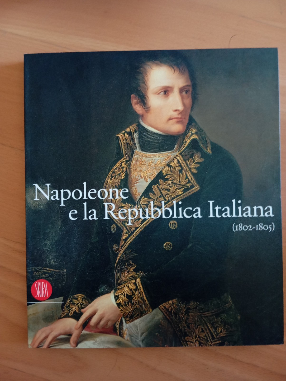 Napoleone e la Repubblica Italiana (1802-1805), Carlo Capra, Skira, 2002