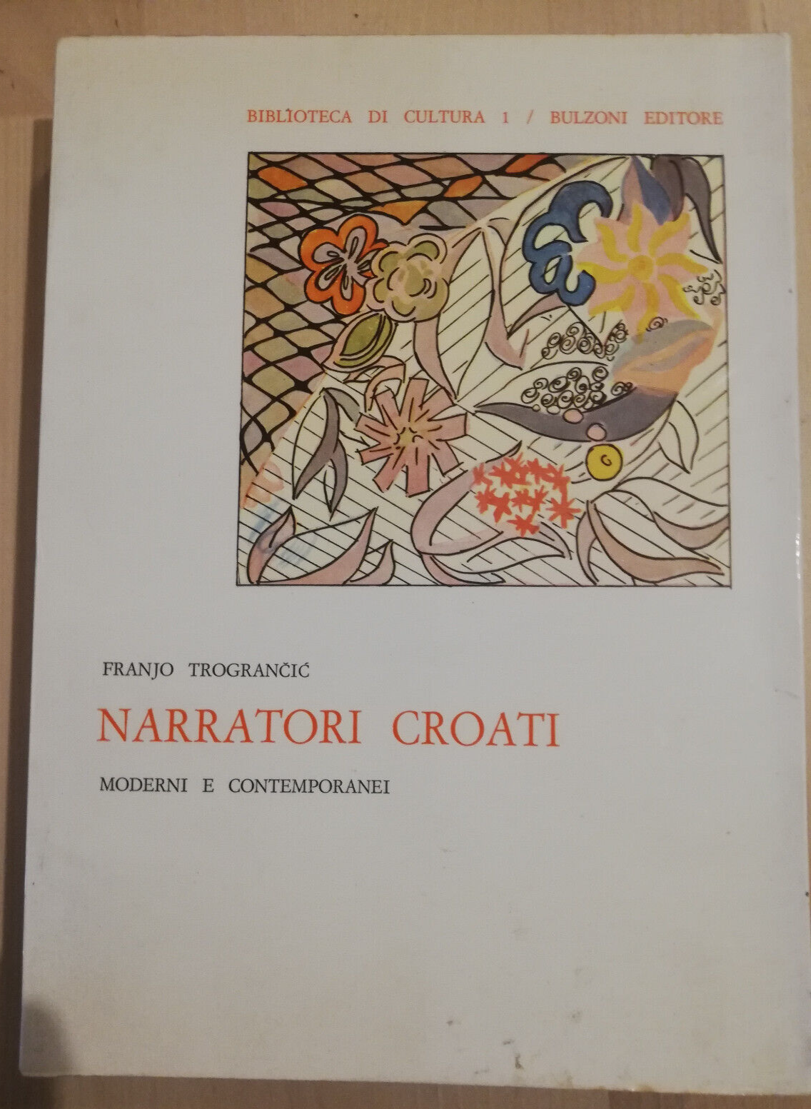 Narratori croati. Moderni e contemporanei, Franjo Trograncic, 1969, Bulzoni