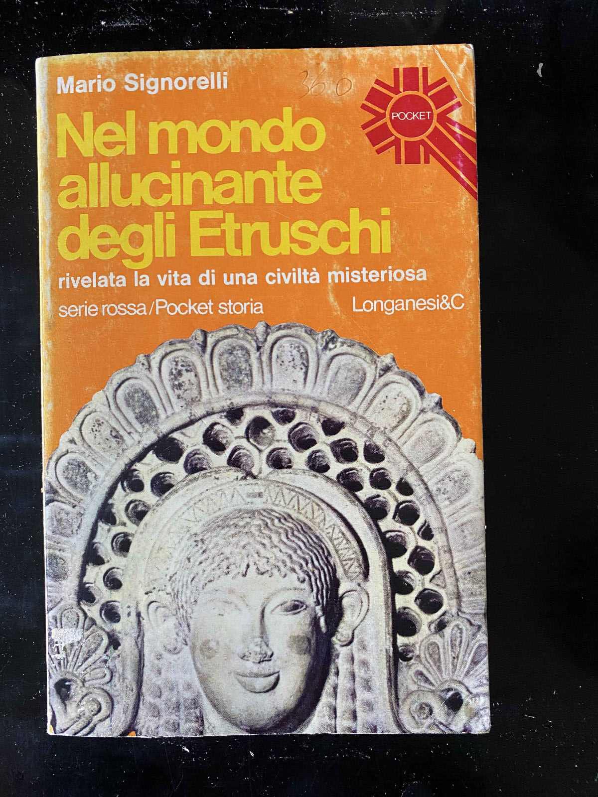 Nel mondo allucinante degli Etruschi; Mario Signorelli, Longanesi, 1976