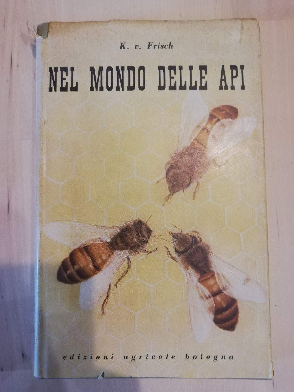 Nel mondo delle api, K. v. Frisch, Edizioni Agricole, 1951