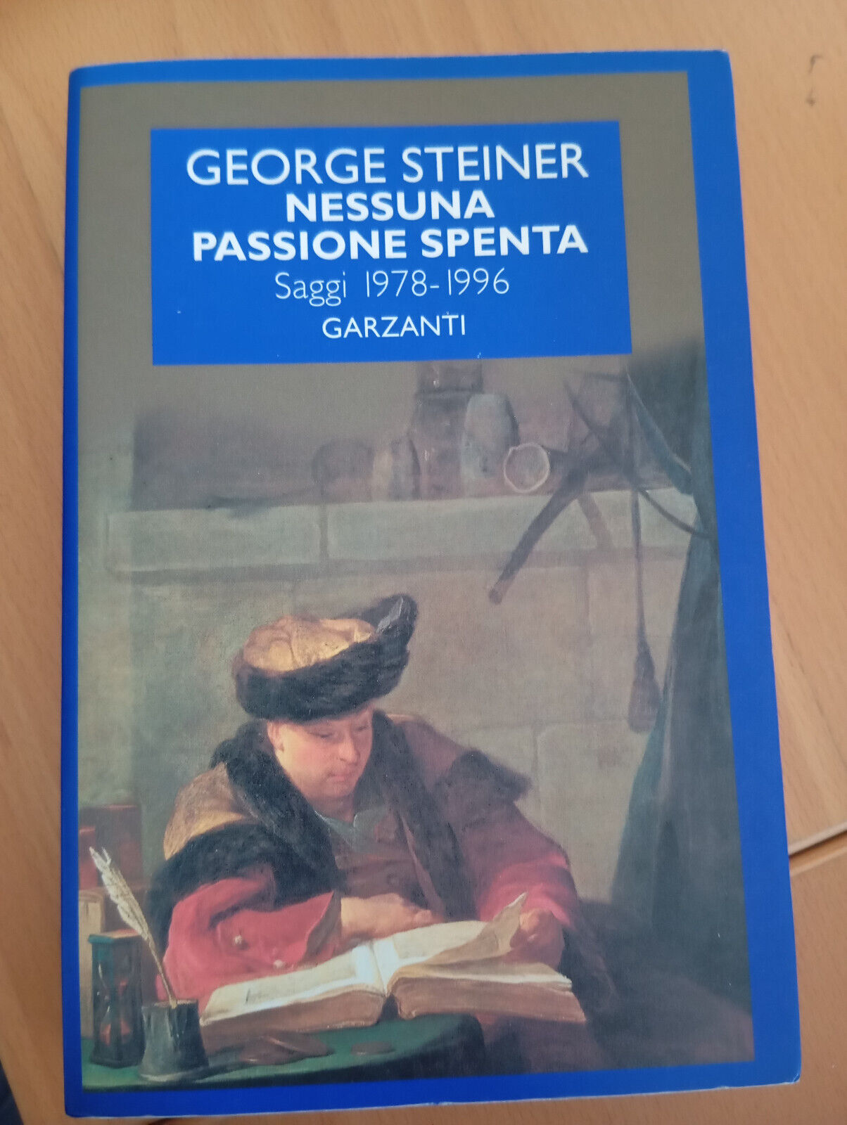 Nessuna passione spenta. saggi 1978 - 1996, George Steiner, Garzanti, …