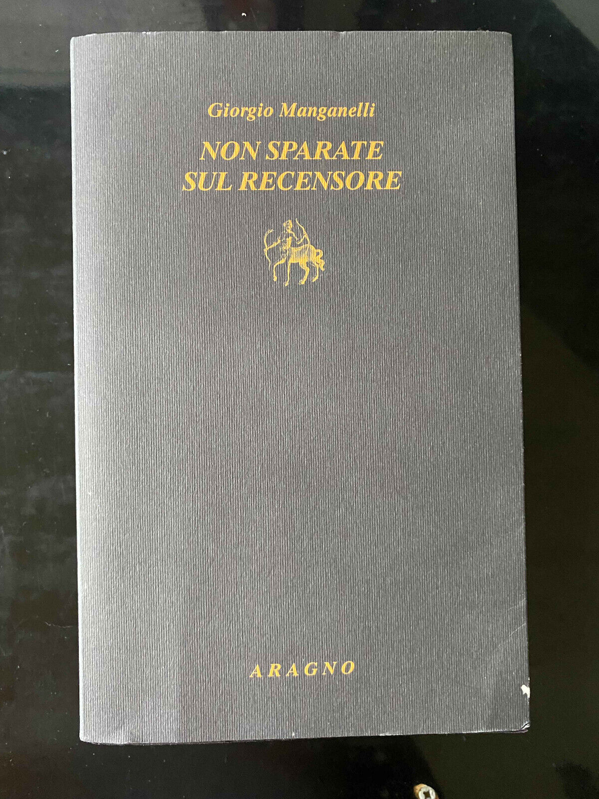 Non sparate sul recensore, Giorgio Manganelli, Aragno, 2018