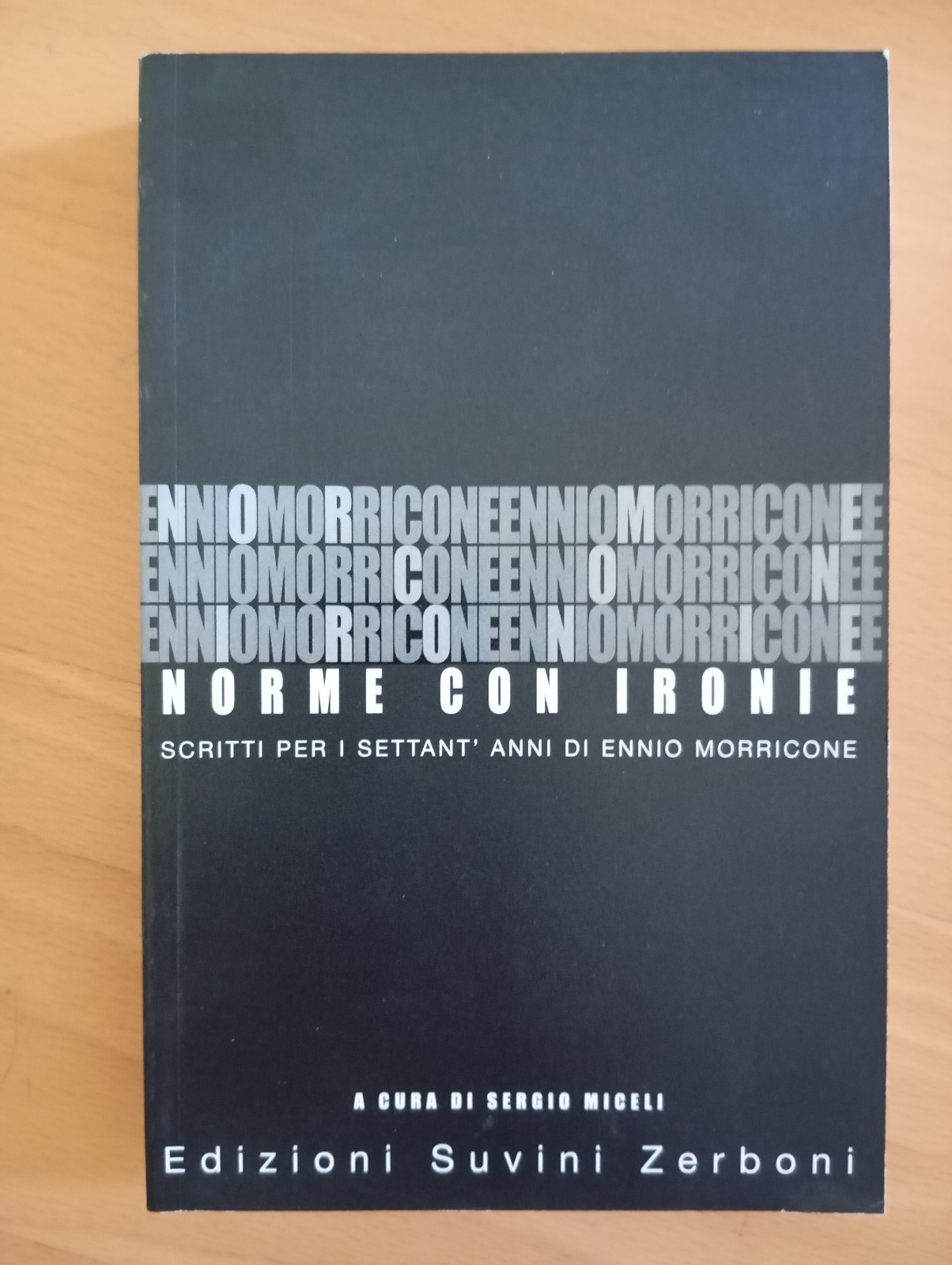 Norme con Ironie, Scritti per i settant'anni di Ennio Morricone, …