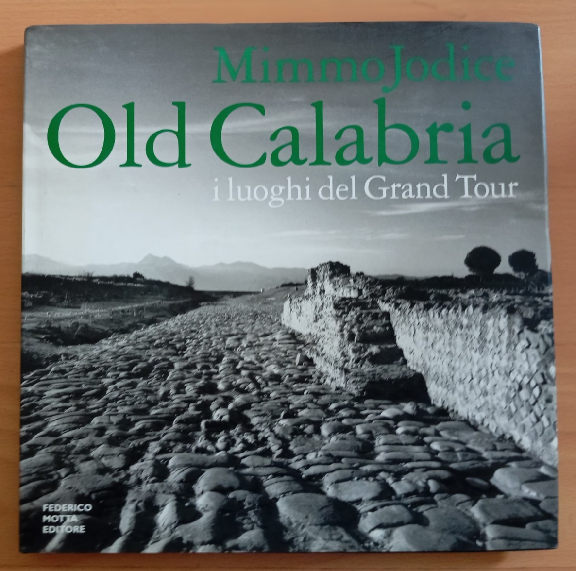 Old Calabria. I luoghi del Grand Tour, Mimmo Jodice, Federico …
