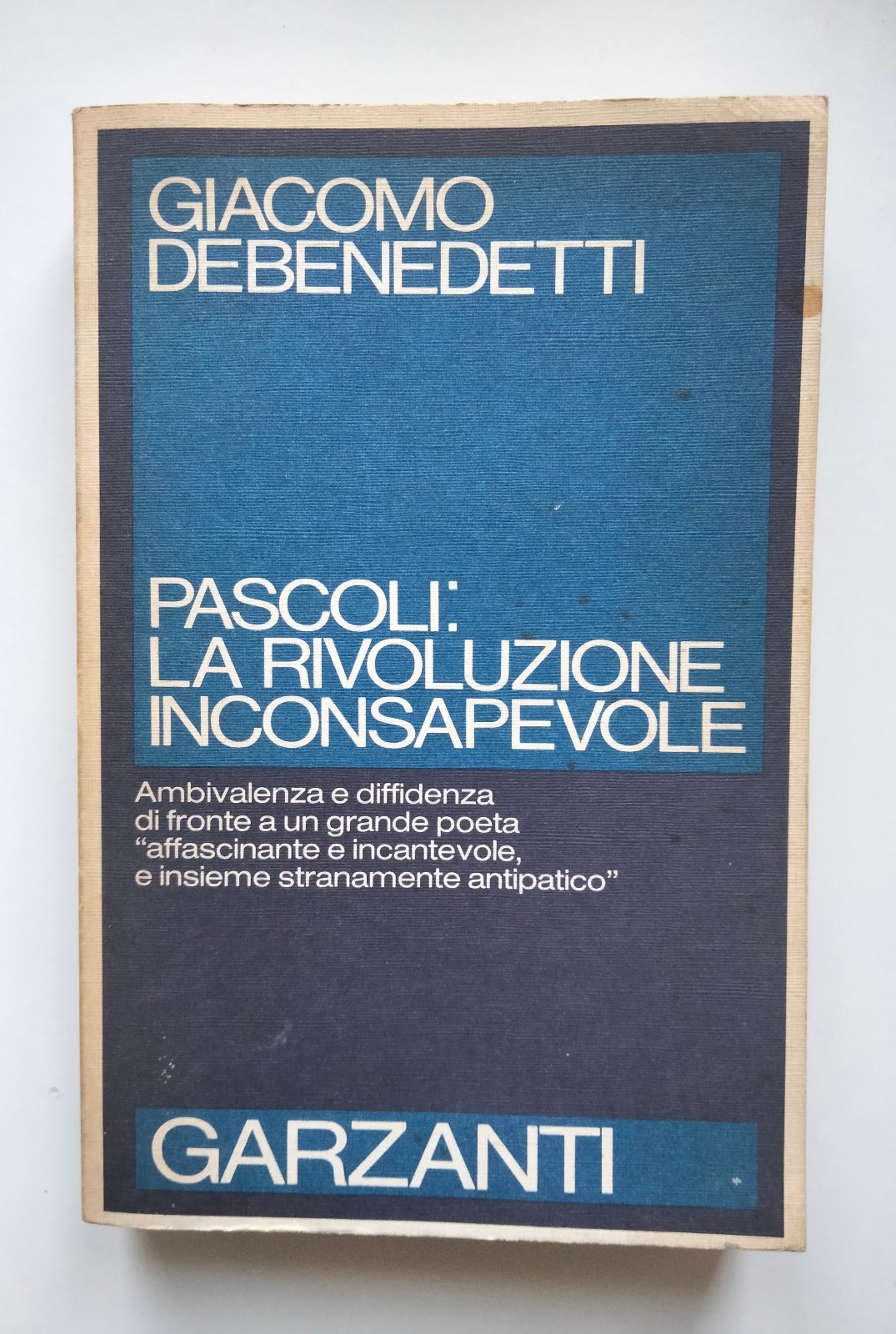 Pascoli: la rivoluzione inconsapevole, Giacomo Debenedetti, Garzanti, 1979