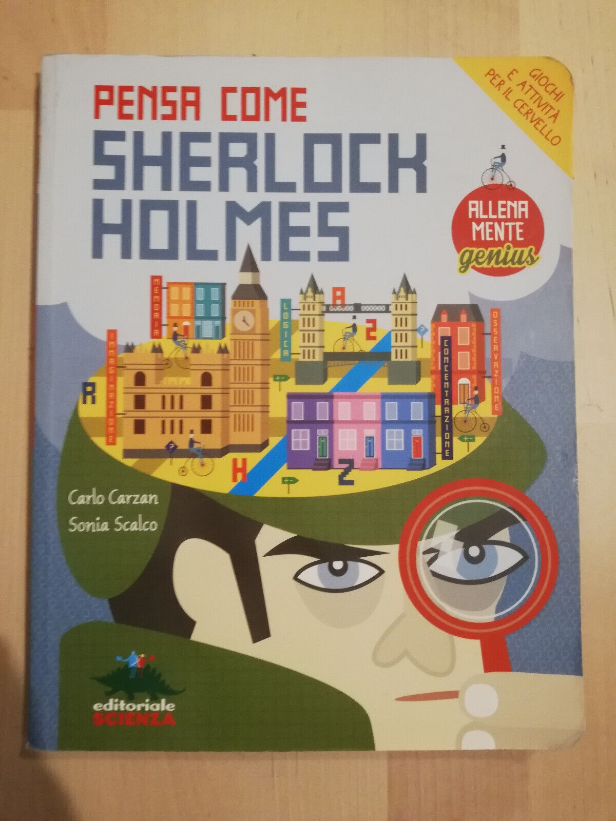 Pensa come Sherloch Holmes, Carlo Carzan, Sonia Scalco, 2017, Editoriale …