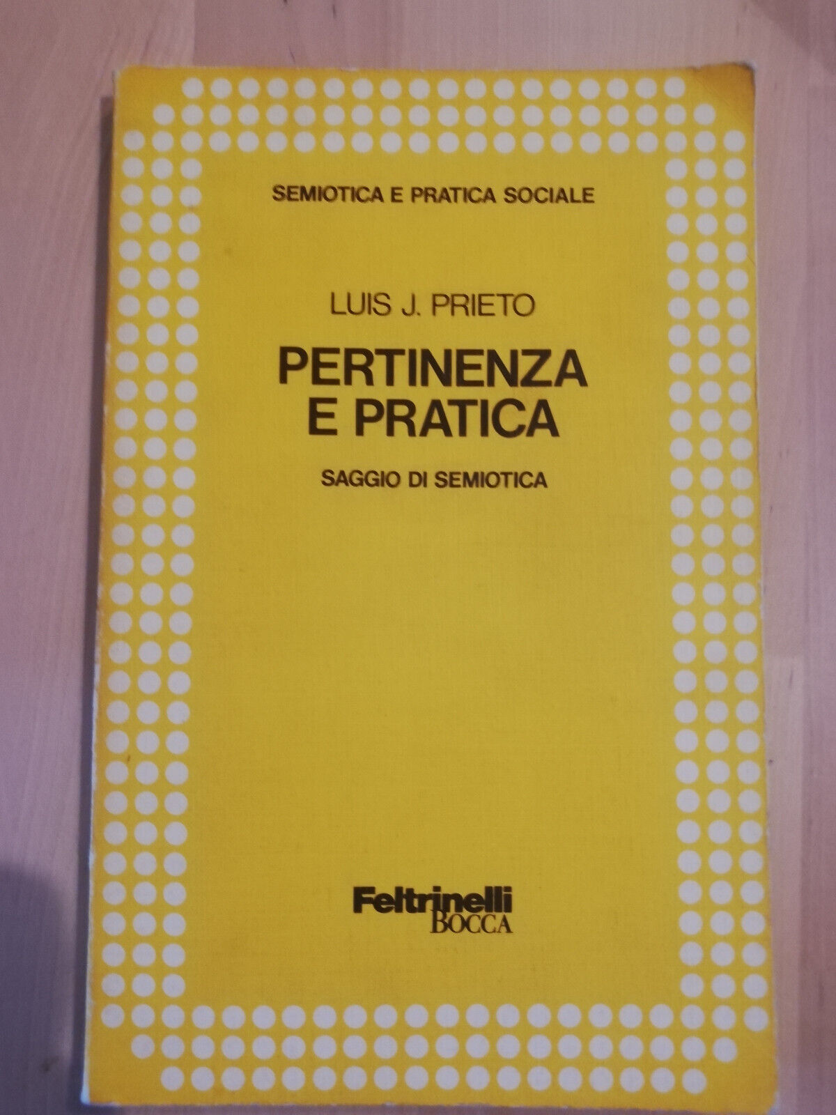 Pertinenza e pratica. Saggio di semiotica, Luis J. Prieto 1976 …