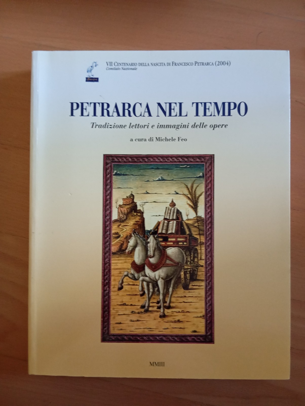 Petrarca nel tempo, Tradizione lettori e immagini delle opere, Michele …