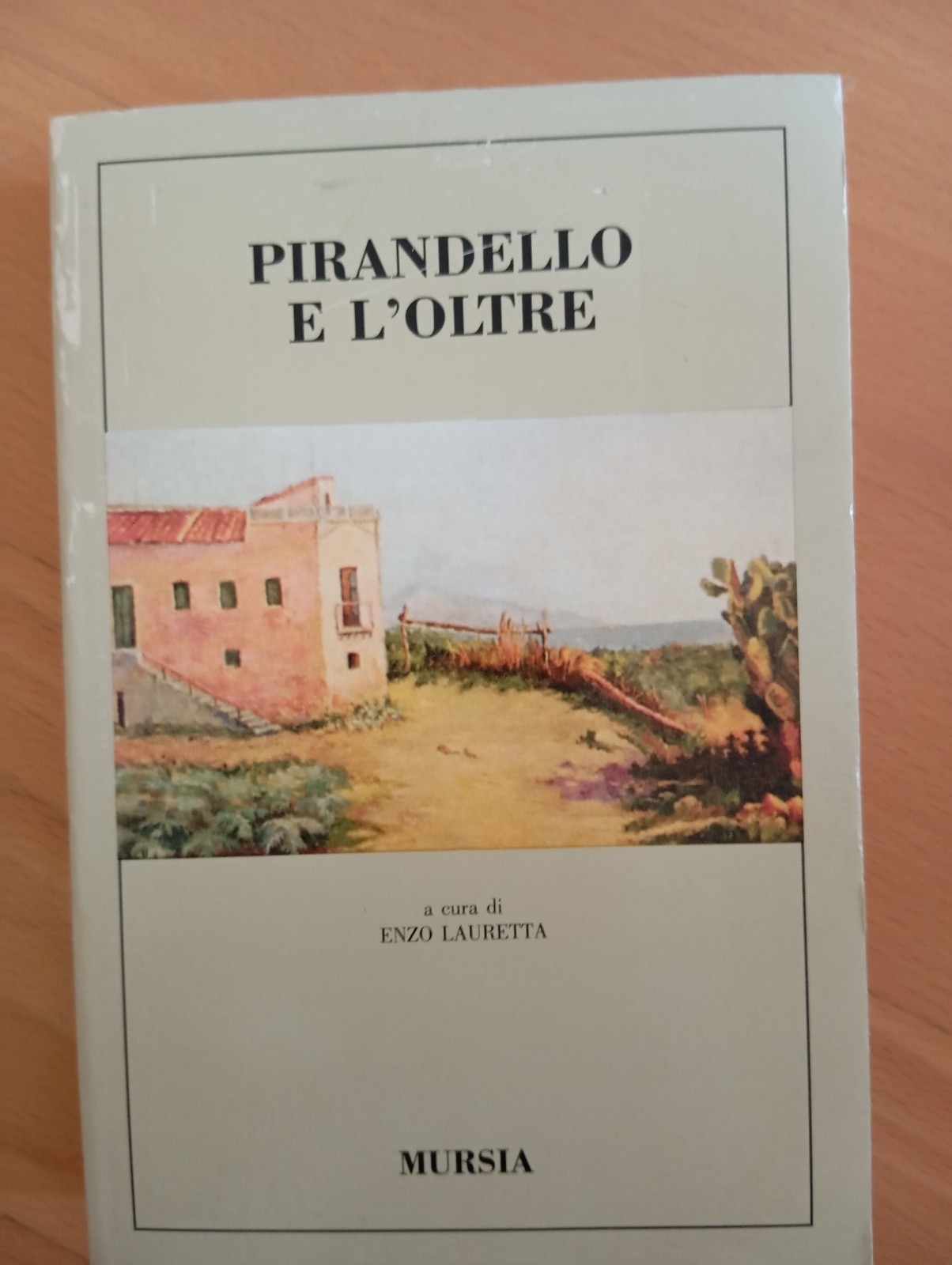 Pirandello e l'oltre, Enzo Lauretta, Atti convegno, Mursia, 1990