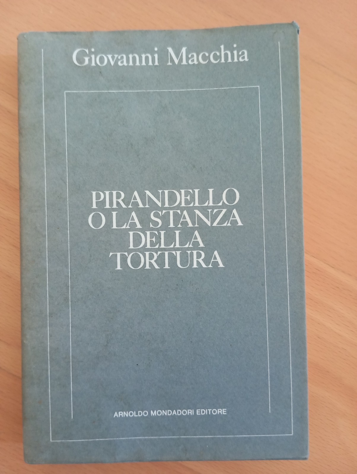 Pirandello o la stanza della tortura, Giovanni Macchia, Mondadori, 1981
