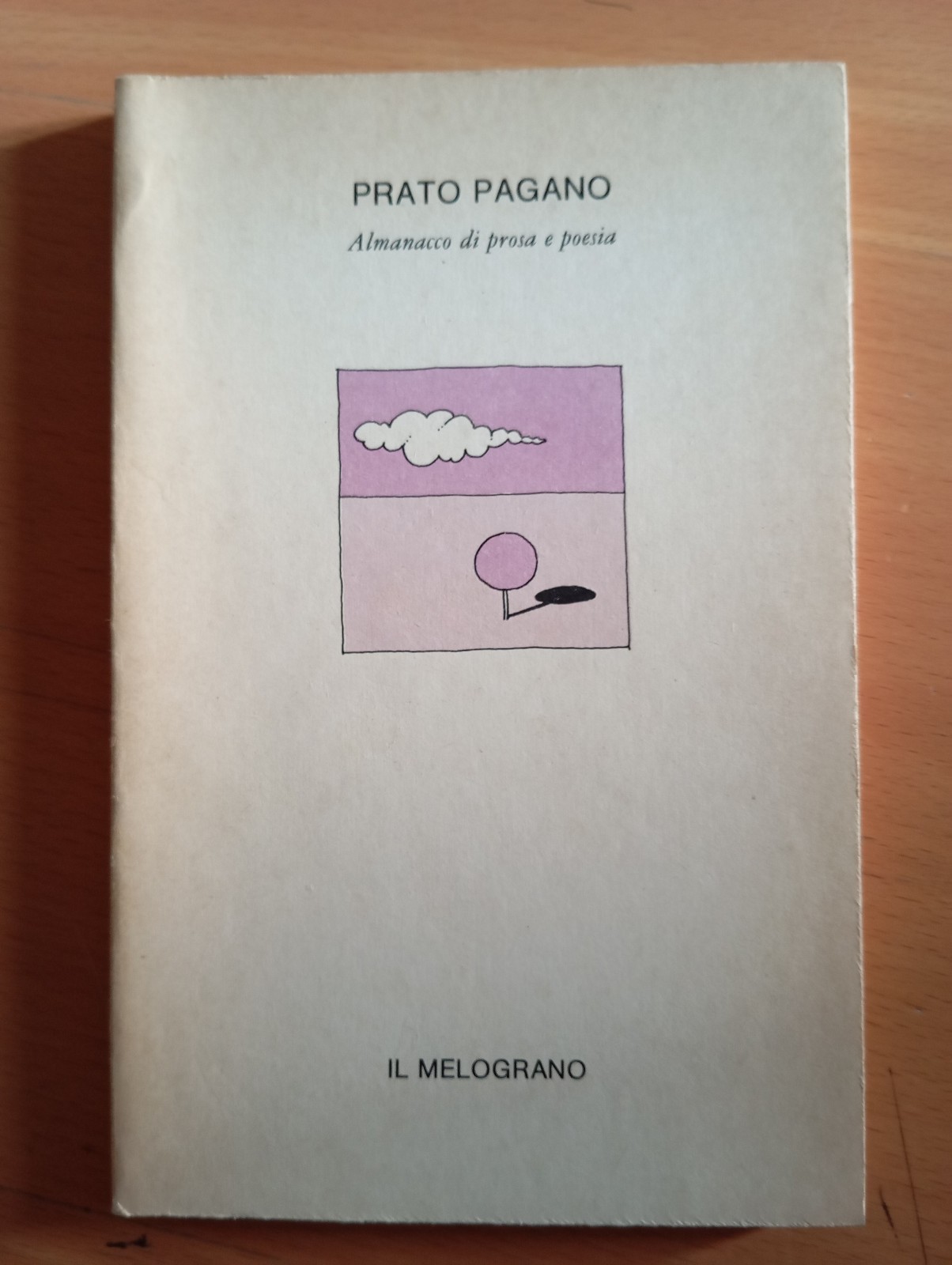 Prato pagano. Almanacco di prosa e poesia, Il Melograno, 1979, …