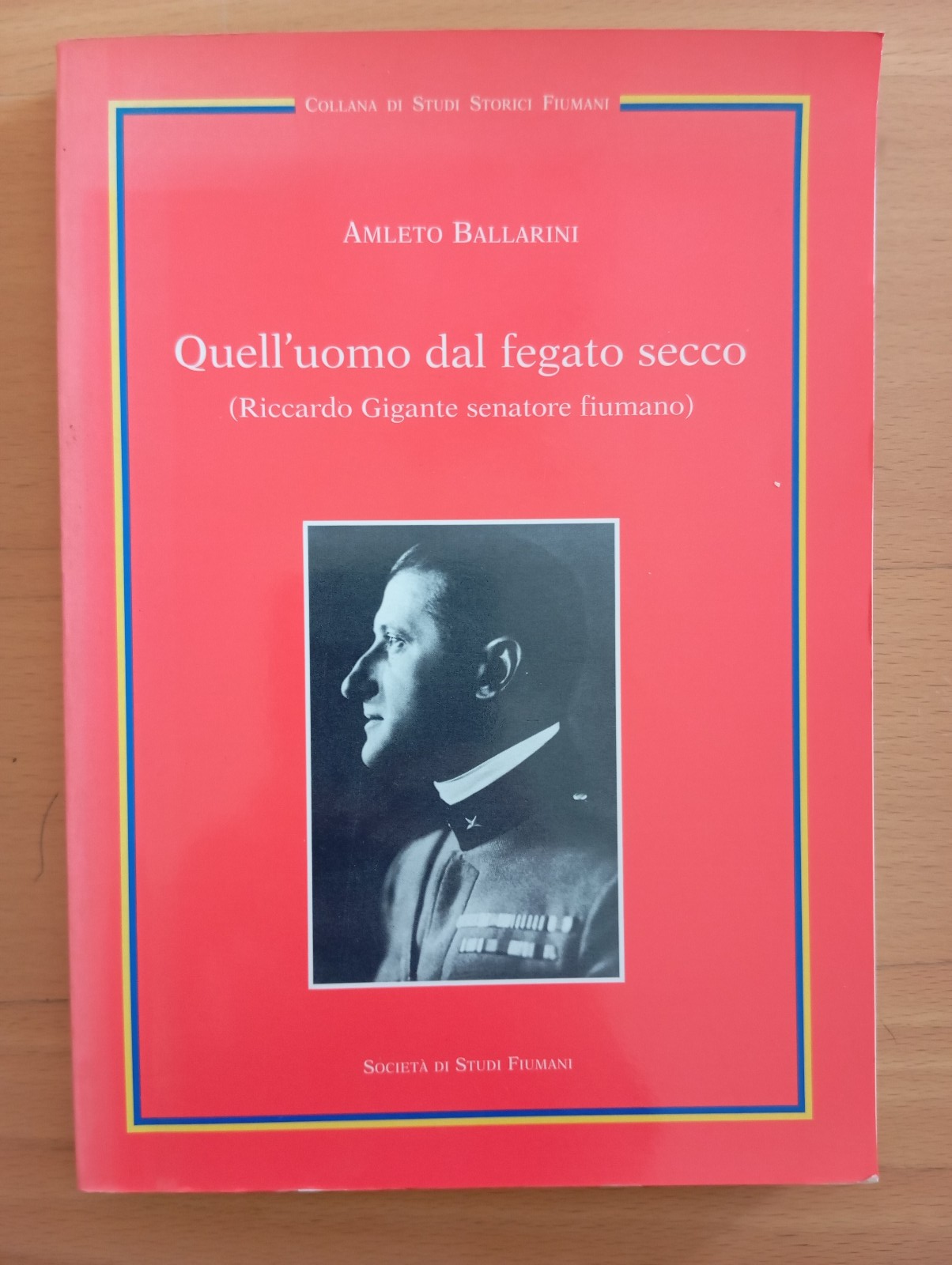 Quell'uomo dal fegato secco. Riccardo Gigante fiumano, Amleto Ballarini, 2003