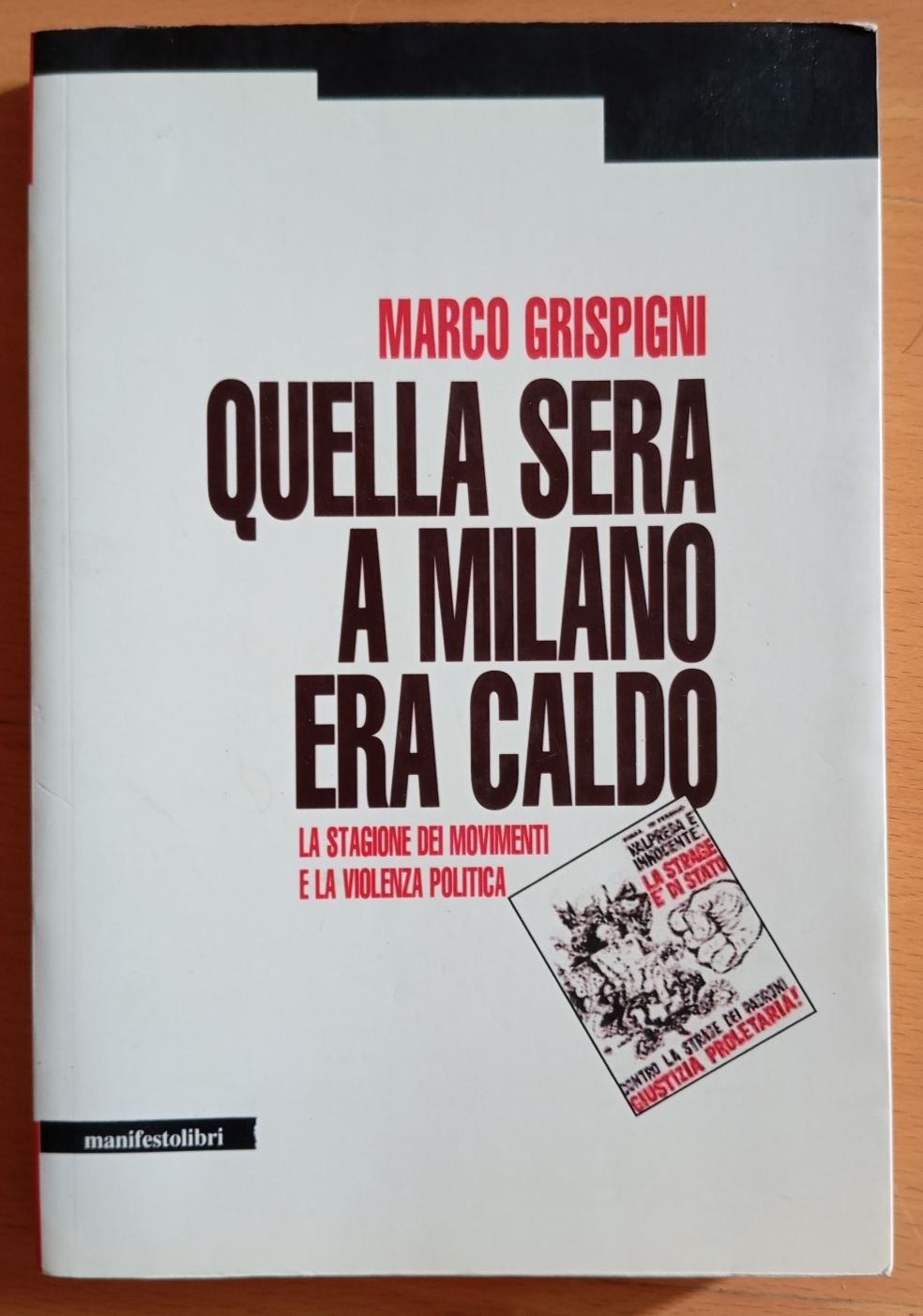 Quella sera a Milano era caldo, Marco Grispigni, Manifestolibri, 2016