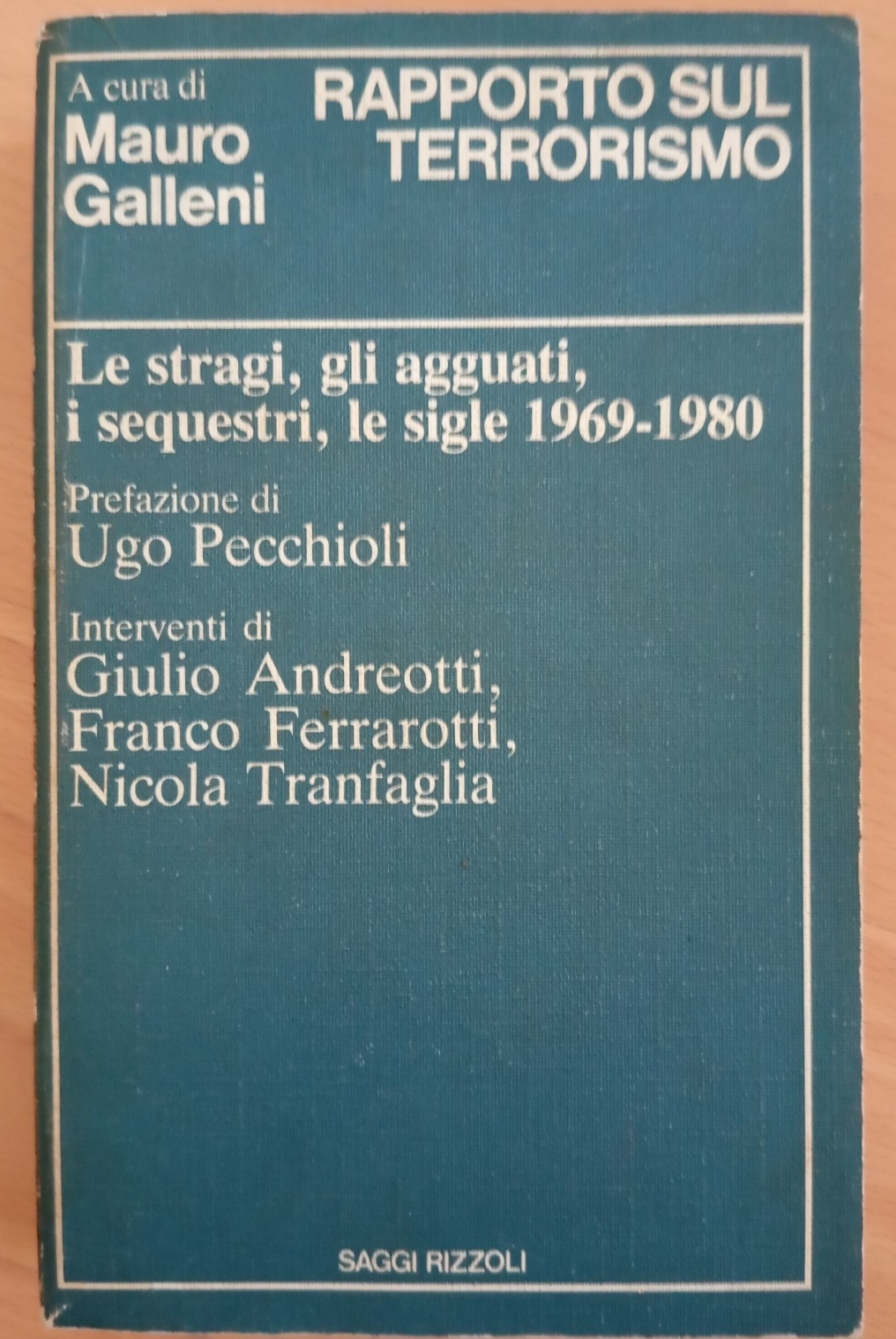 Rapporto sul terrorismo. Le stragi, gli agguati, Mauro Galleni, Rizzoli, …