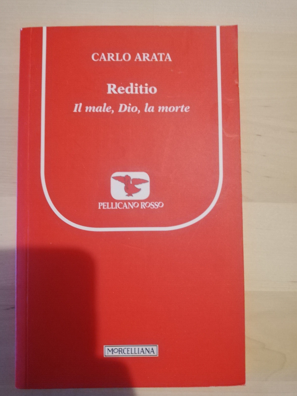 Reditio. il male, Dio, la morte, Carlo Arata, Morcelliana, 2014