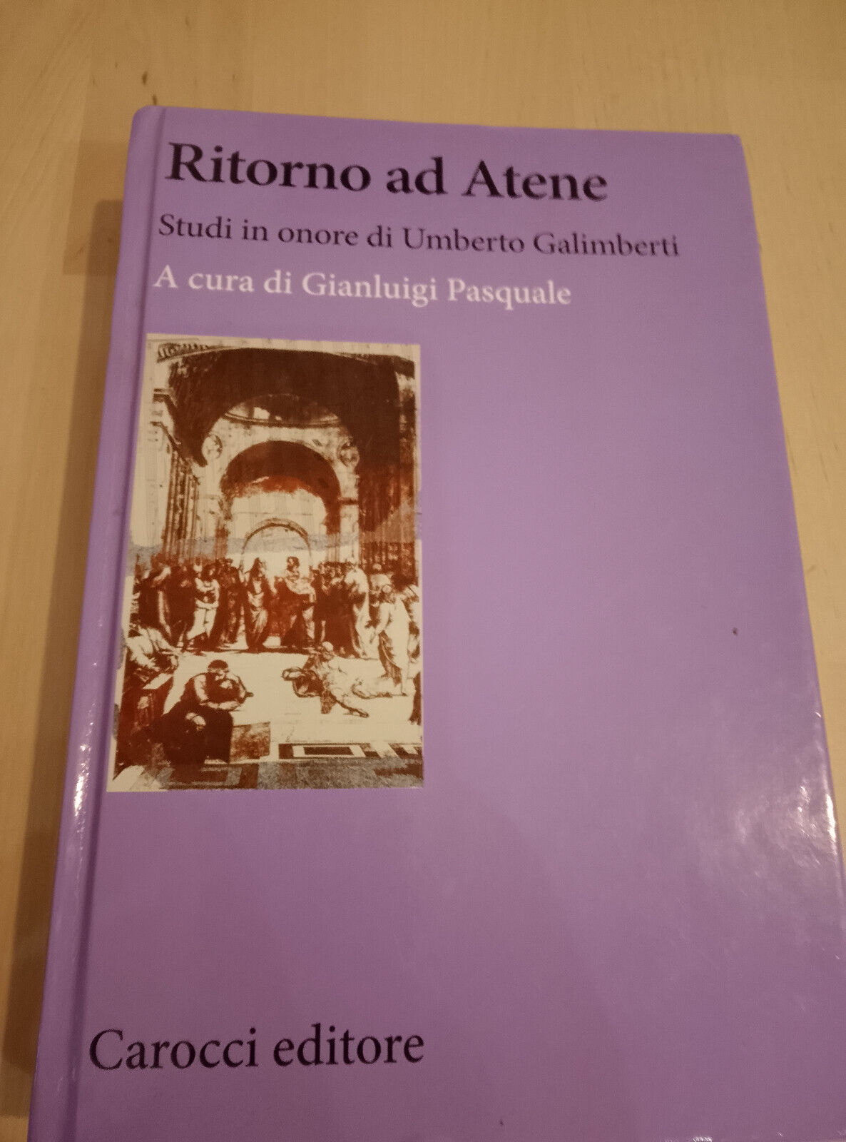 Ritorno ad Atene, Studi in onore di Umberto Galimberti, Carocci, …