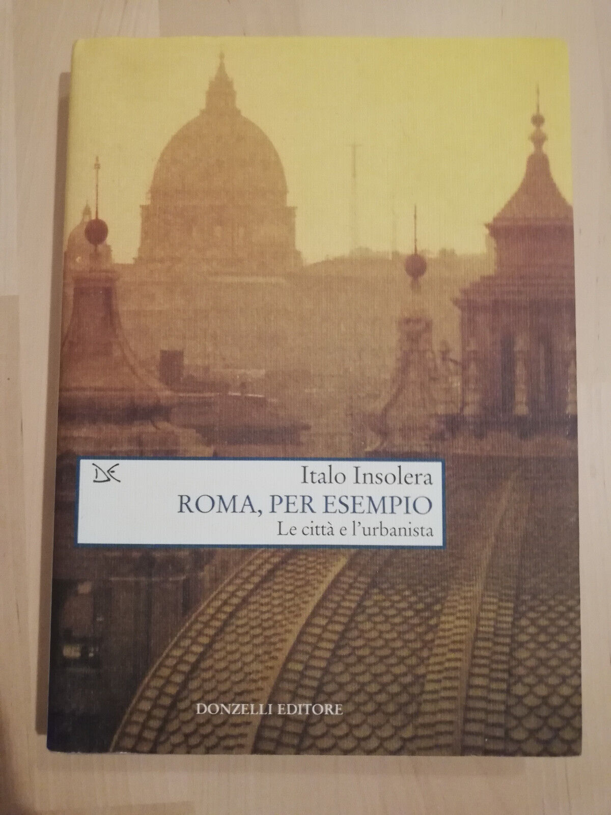 Roma, per esempio. La città e l'urbanista, Italo Insolera, 2010, …