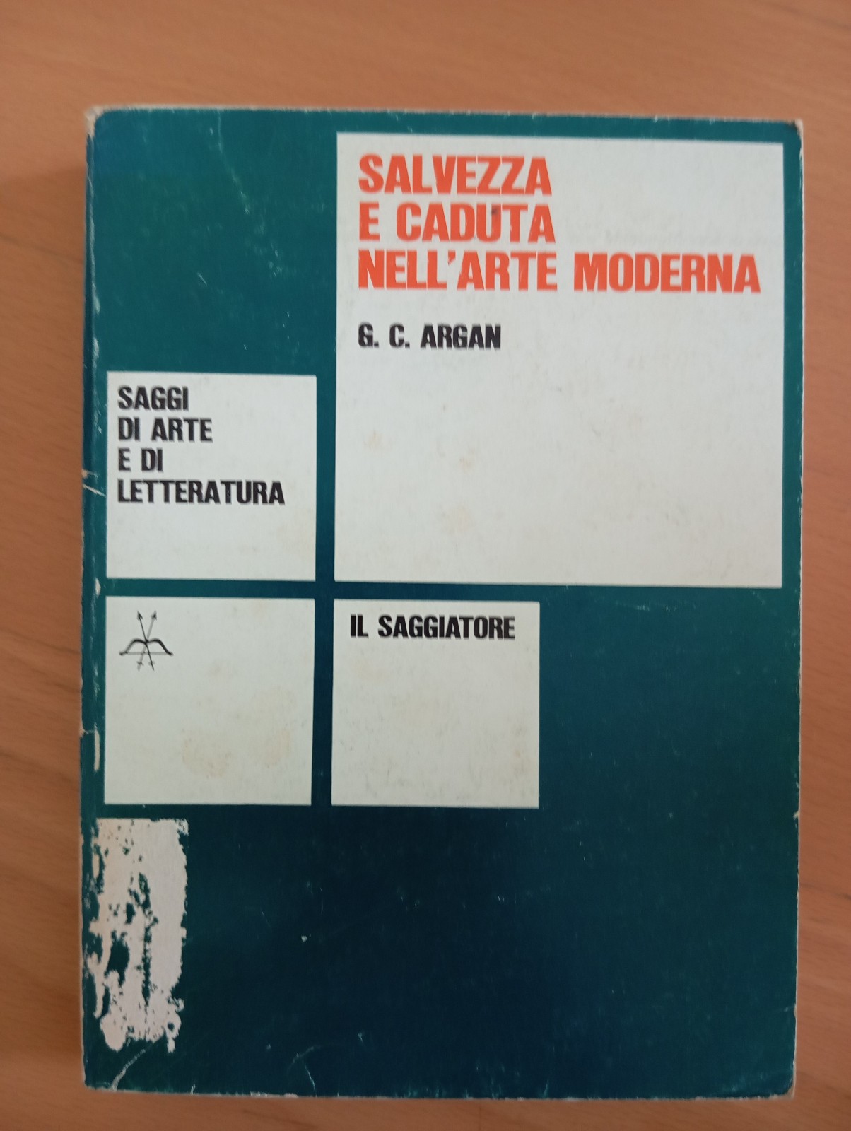 Salvezza e caduta nell'arte moderna, Giulio Carlo Argan, Il Saggiatore, …