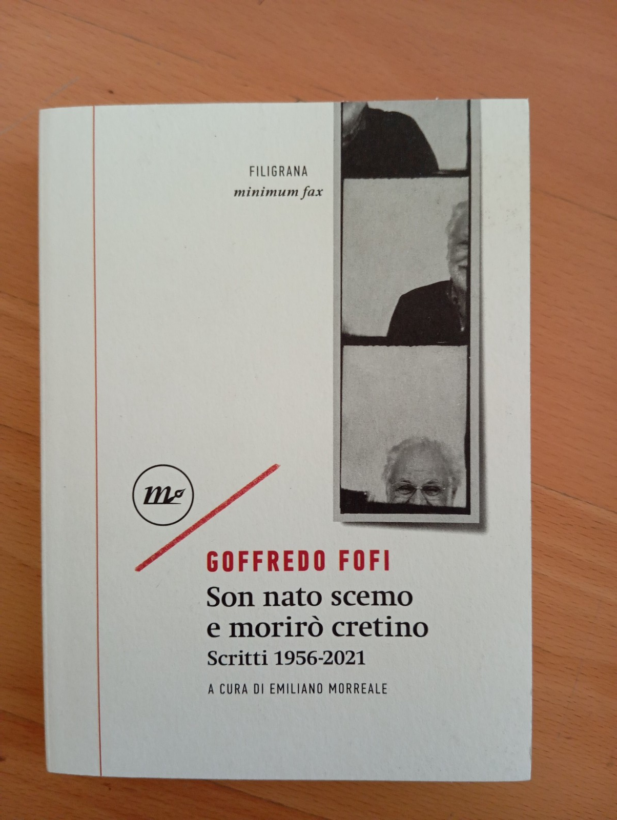 Sono nato scemo e morirò cretino, scritti, Goffredo Fofi, Minimum …