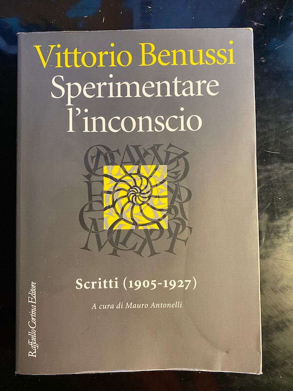 Sperimentare l'inconscio, Vittorio Benussi, 2006, Cortina, RARO