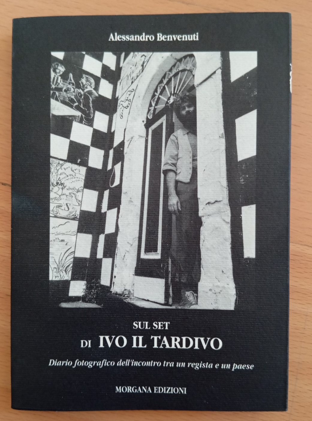 Sul set di Ivo il Tardivo, Alessandro Benvenuti, Morgana Edizioni, …