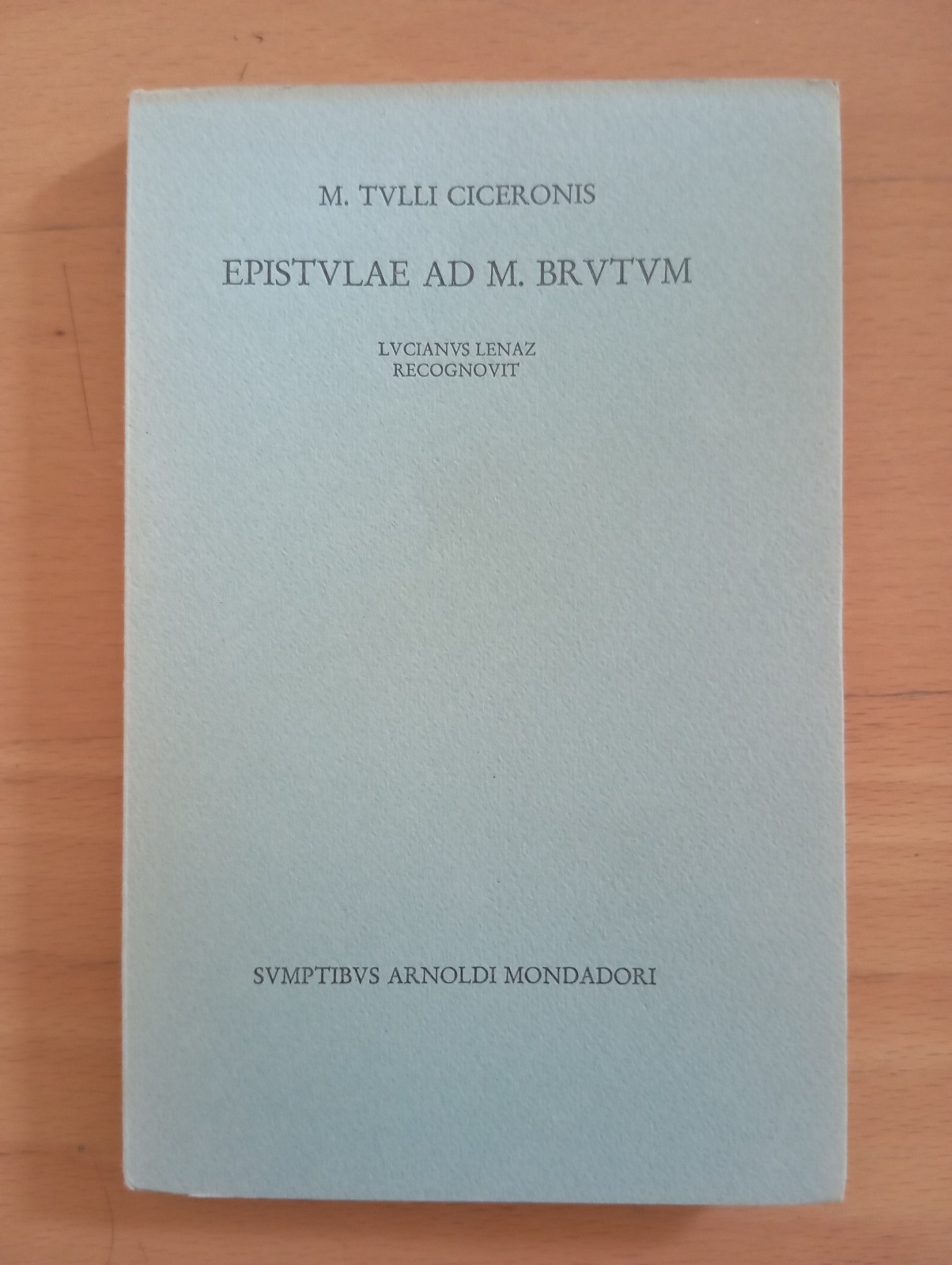 Tulli ciceronis, Epistuale ad M. Brutum, Mondadori, 1971