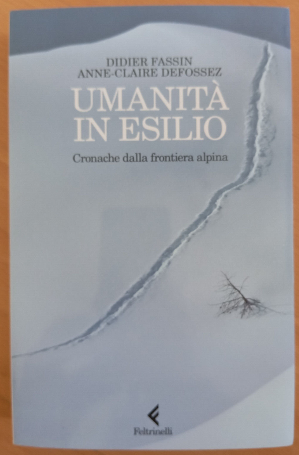 Umanità in esilio, Cronache dalla frontiera, Fassin - Defossez, Feltrinelli …