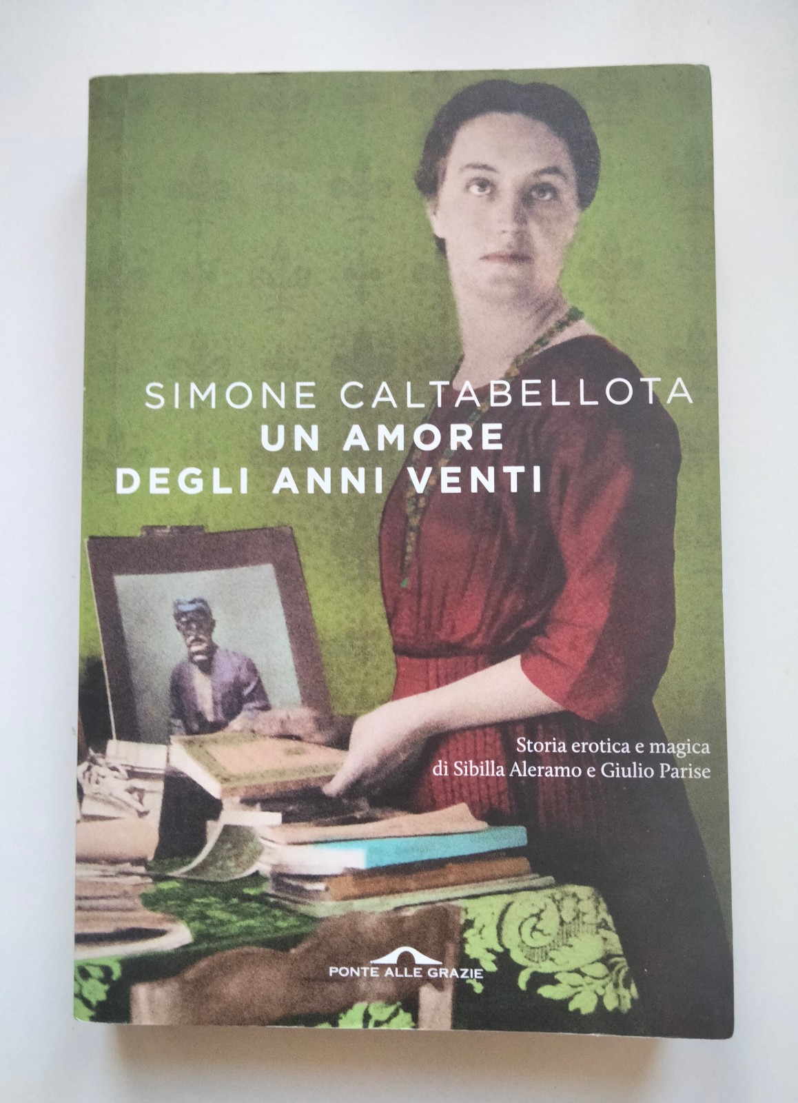 Un amore degli anni Venti, Simone Caltabellota, Ponte Alle Grazie, …