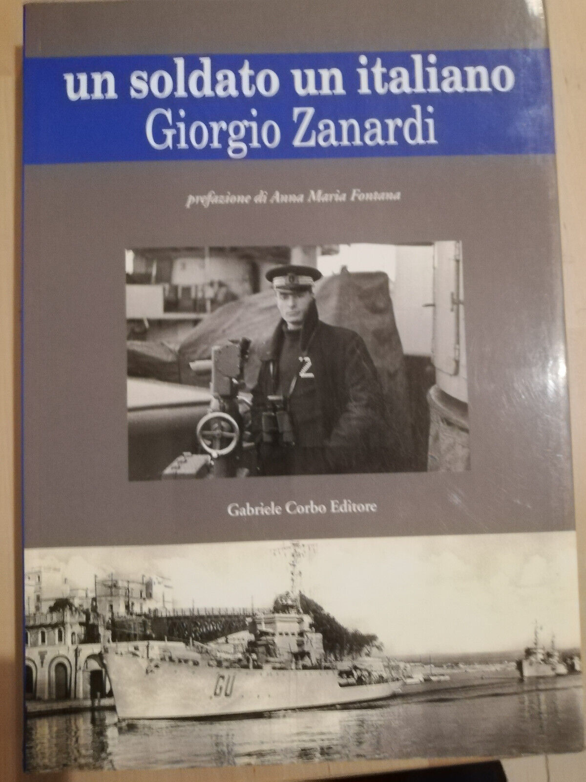 Un soldato italiano. Giorgio Zanardi, 1999, Gabriele Corbo Editore