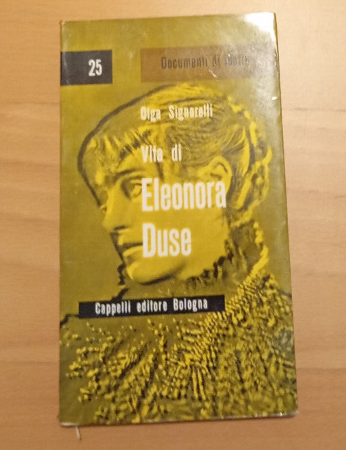 Vita di Eleonora Duse, Olga Signorelli, Cappelli, 1962