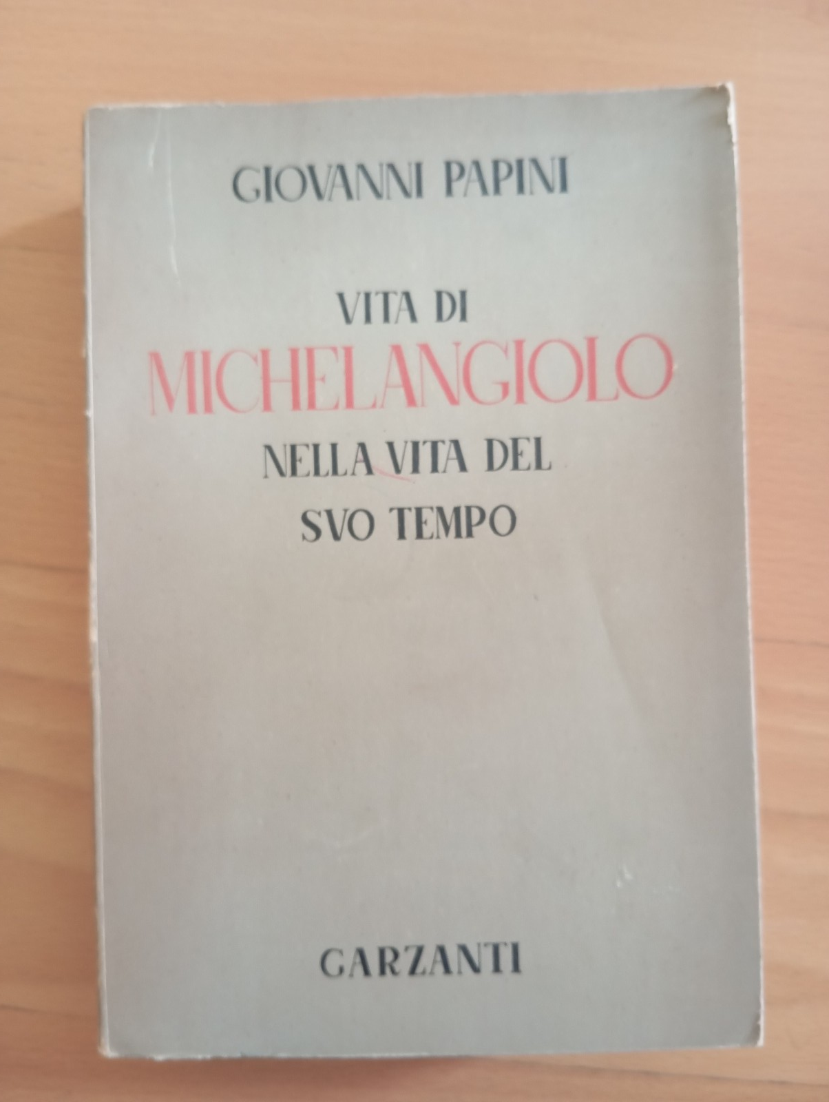 Vita di Michelangiolo nella vita del suo tempo, Giovanni Papini, …
