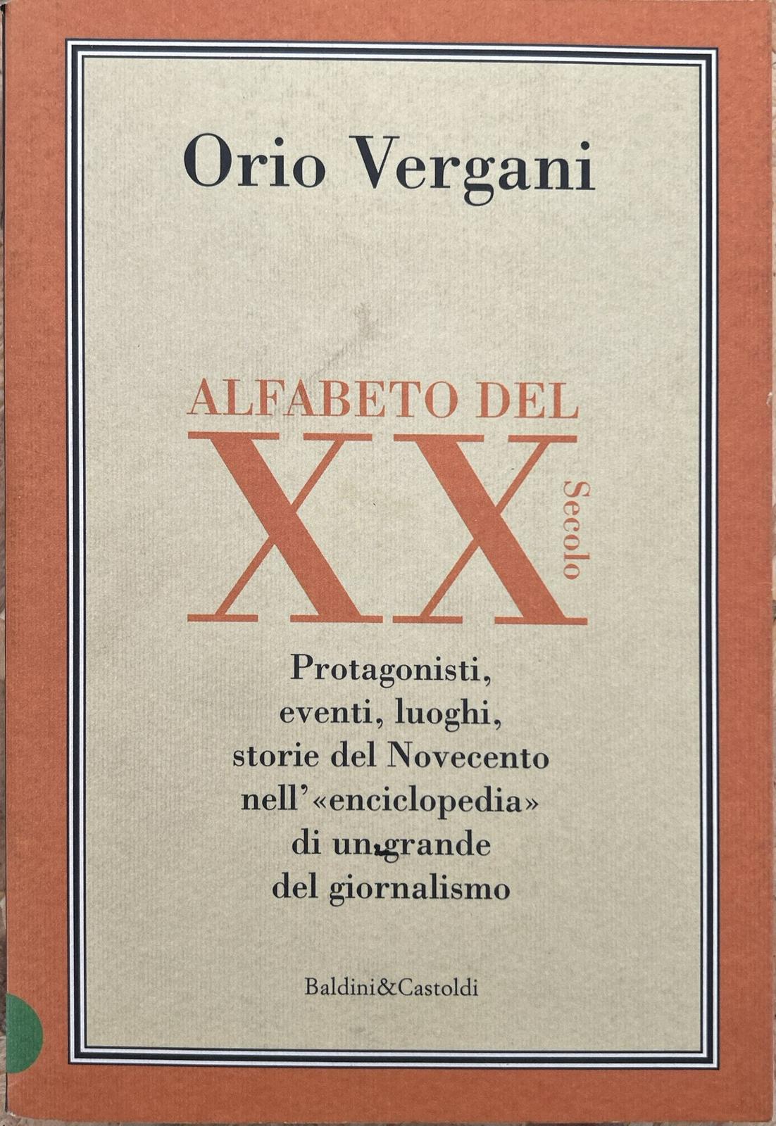 Alfabeto del XX secolo. Protagonisti, eventi, luoghi, storie del Novecento …