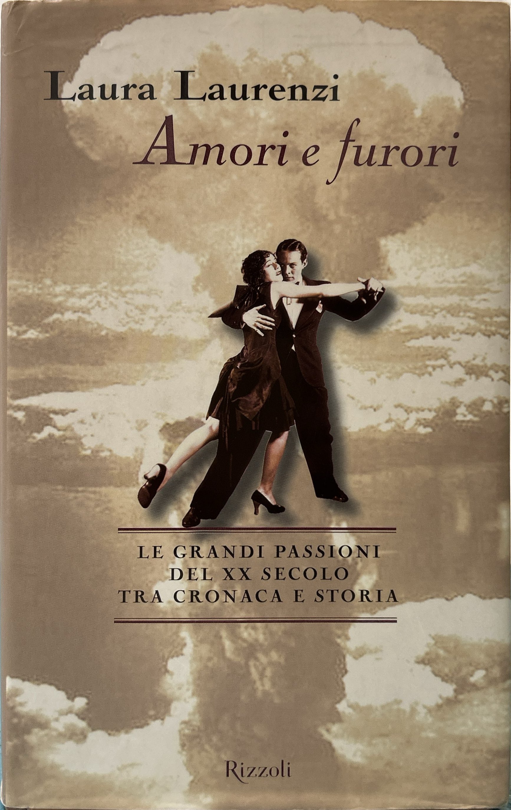 Amori e furori. Le grandi passioni del XX secolo tra …