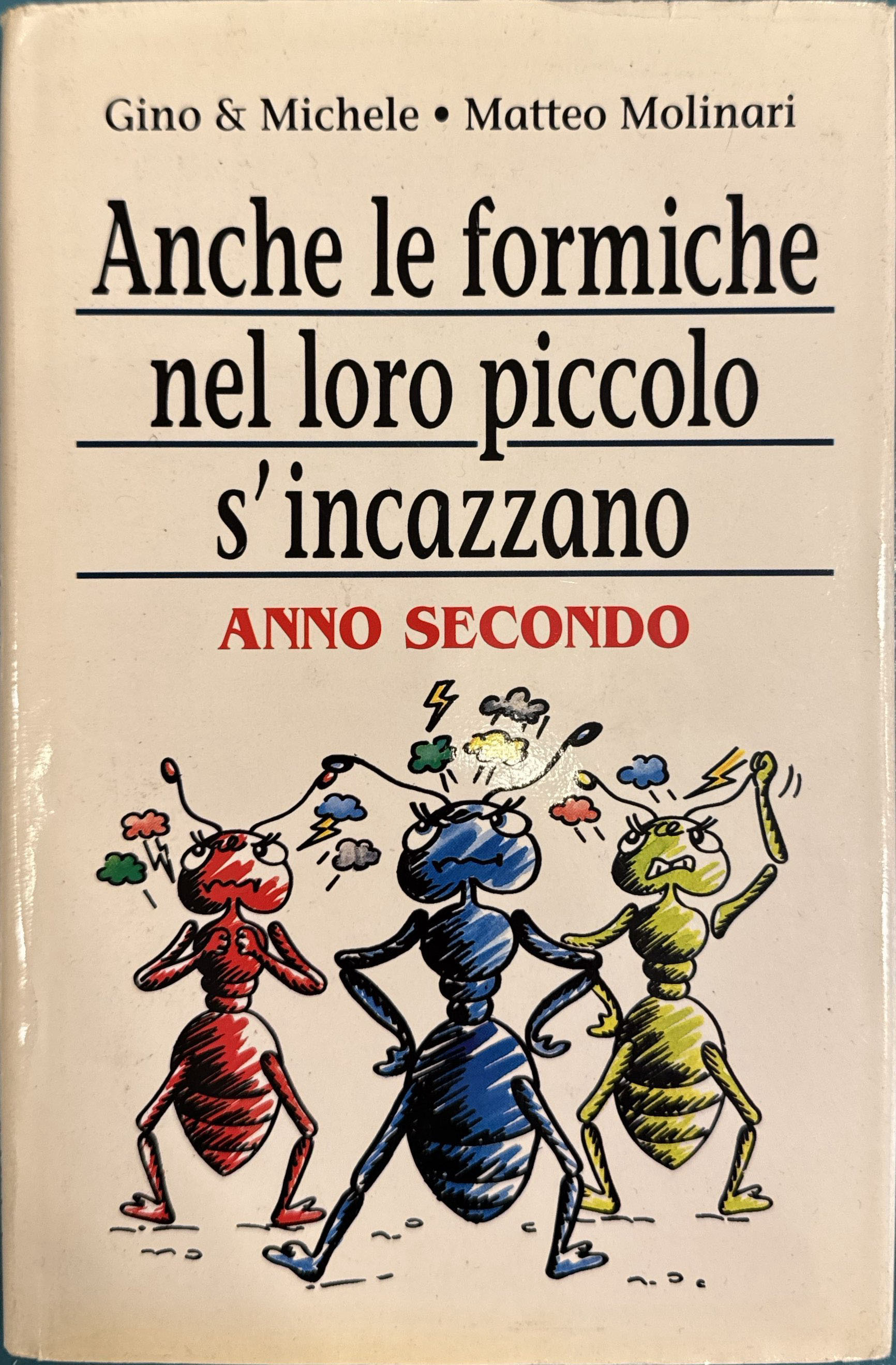 Anche le formiche nel loro piccolo s'incazzano - Anno secondo