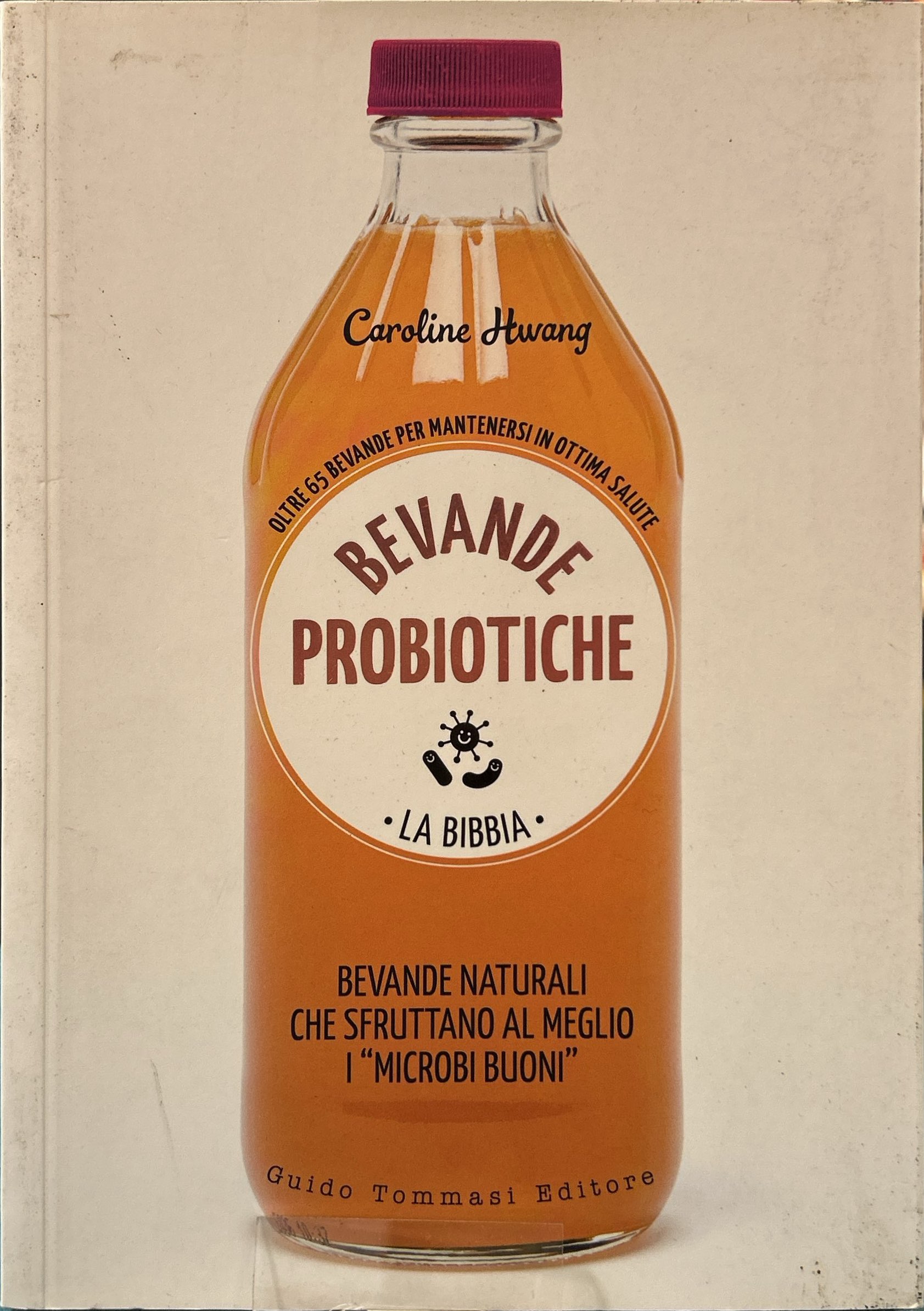 Bevande probiotiche. La bibbia. Oltre 65 bevande per mantenersi in …