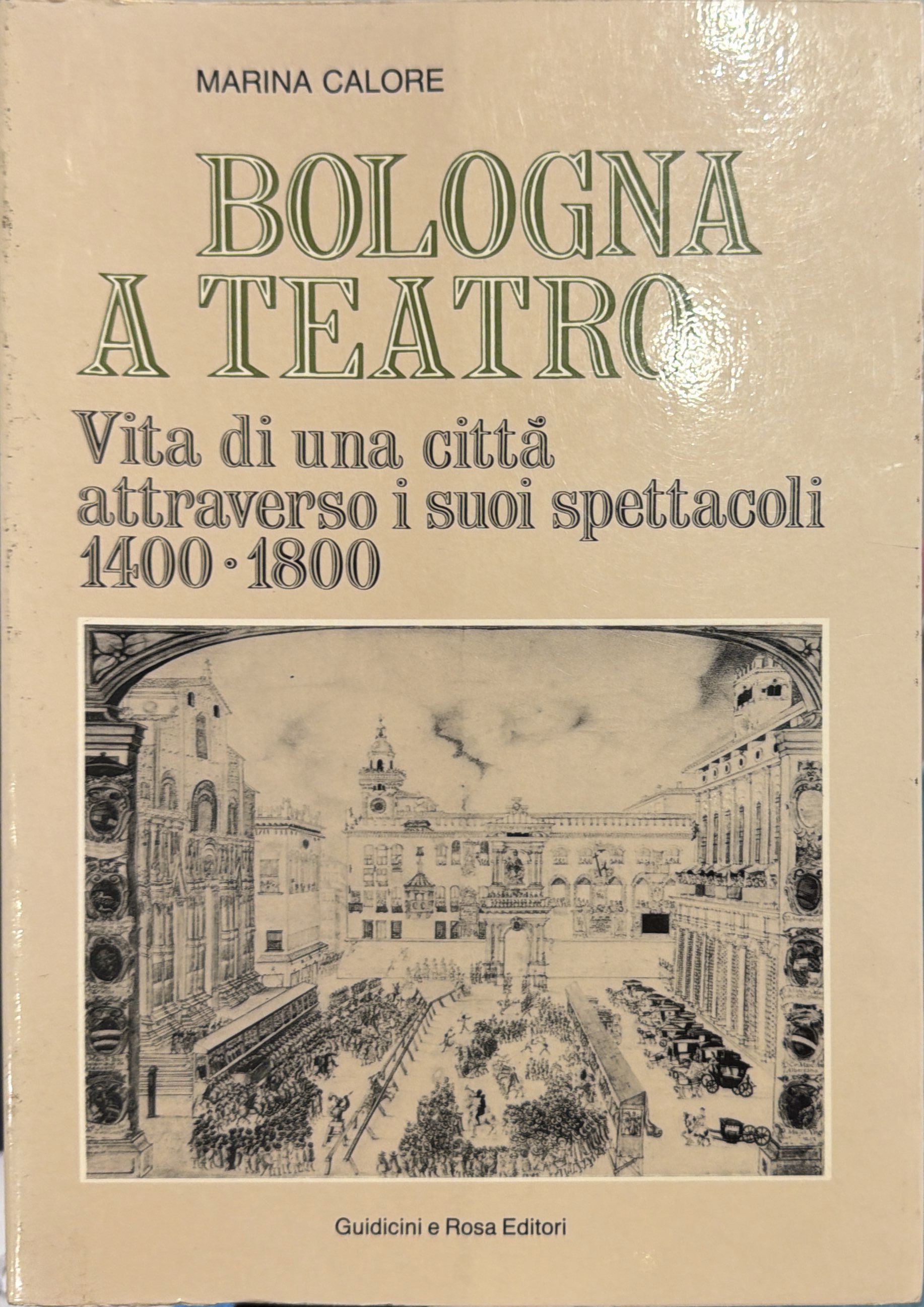 Bologna a teatro. Vita di una città attraverso i suoi …