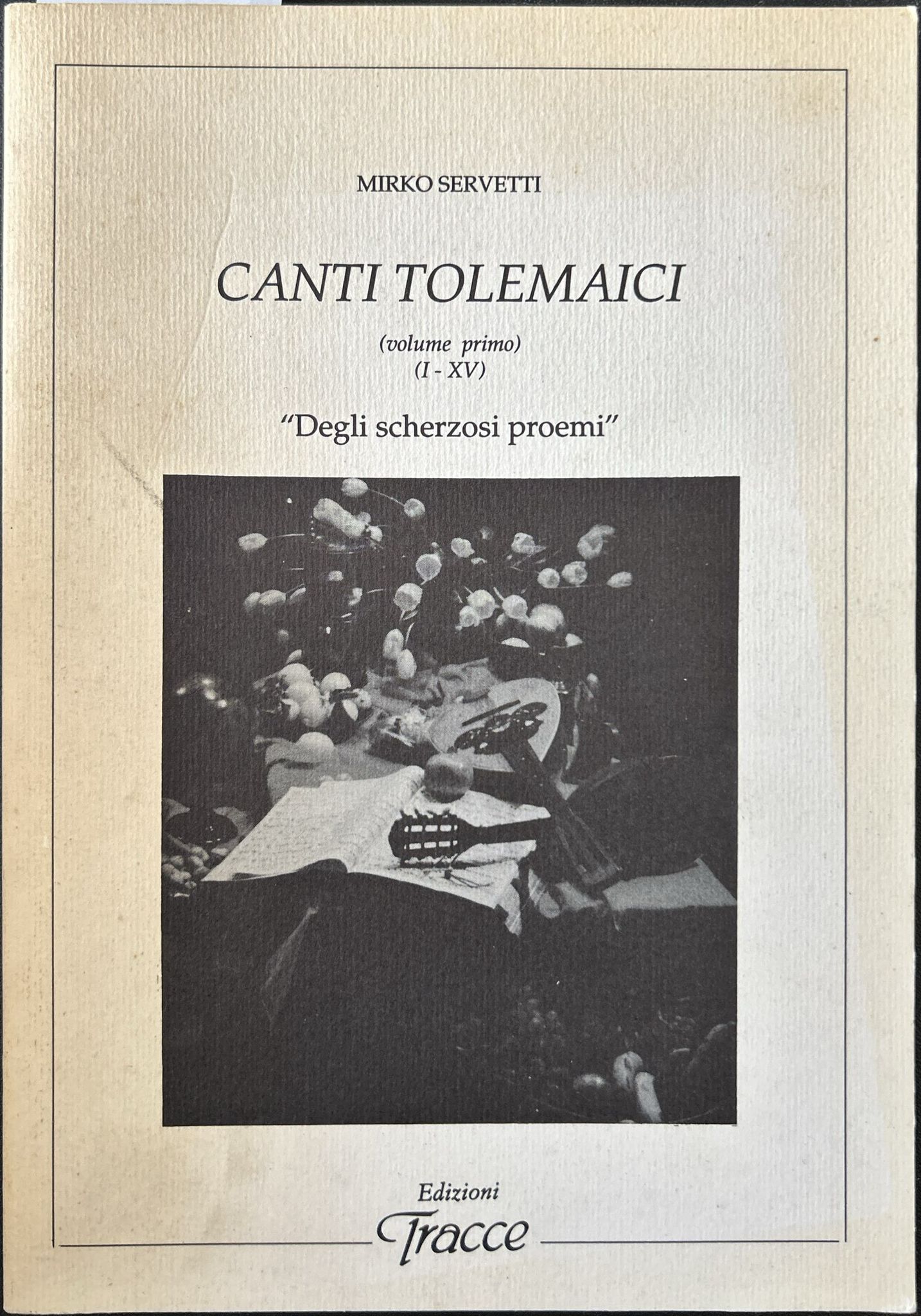 Canti tolemaici (volume primo) (I-XV) "Degli scherzosi poemi"