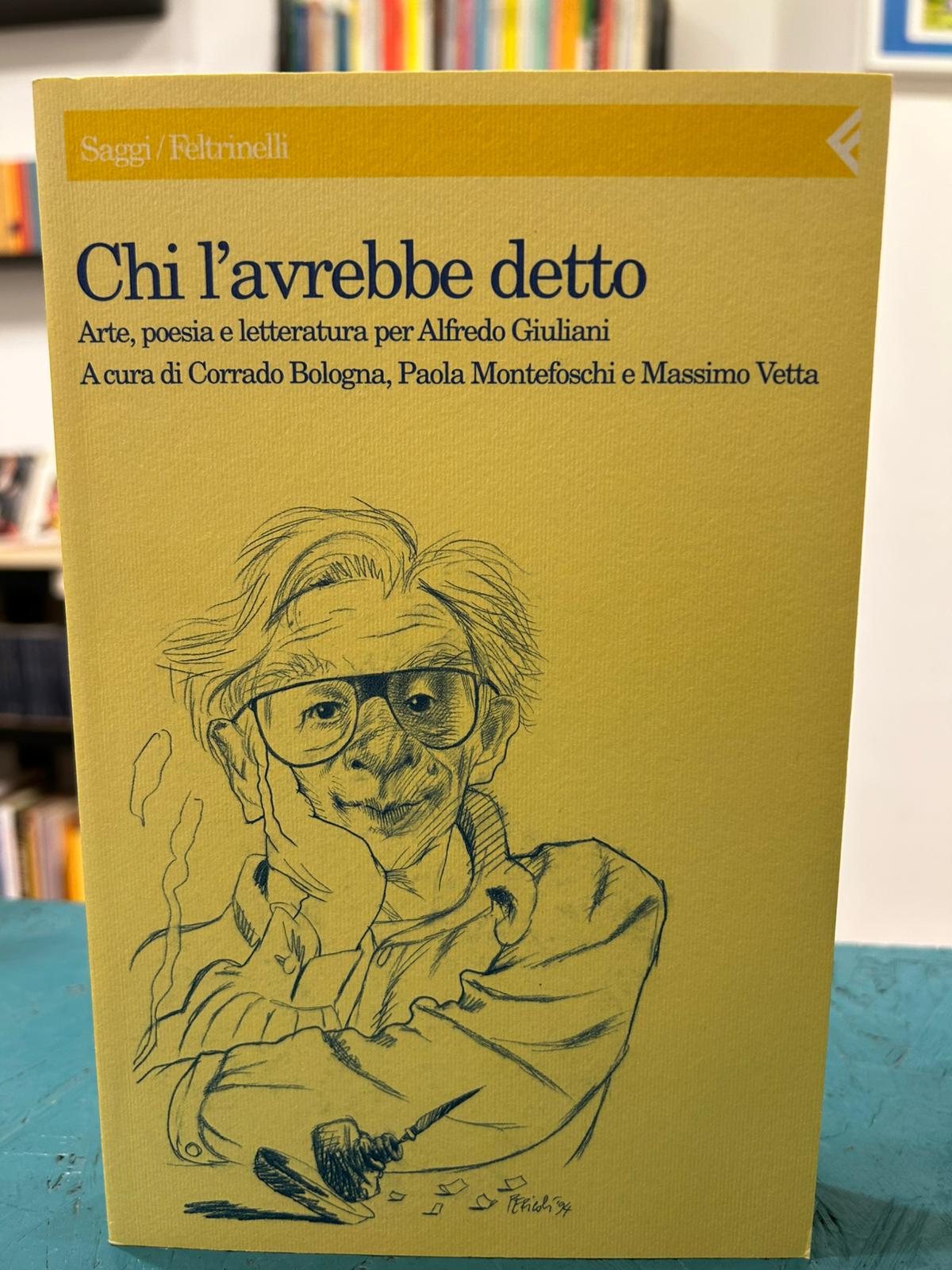 Chi l'avrebbe detto: arte, poesia e letteratura per Alfredo Giuliani