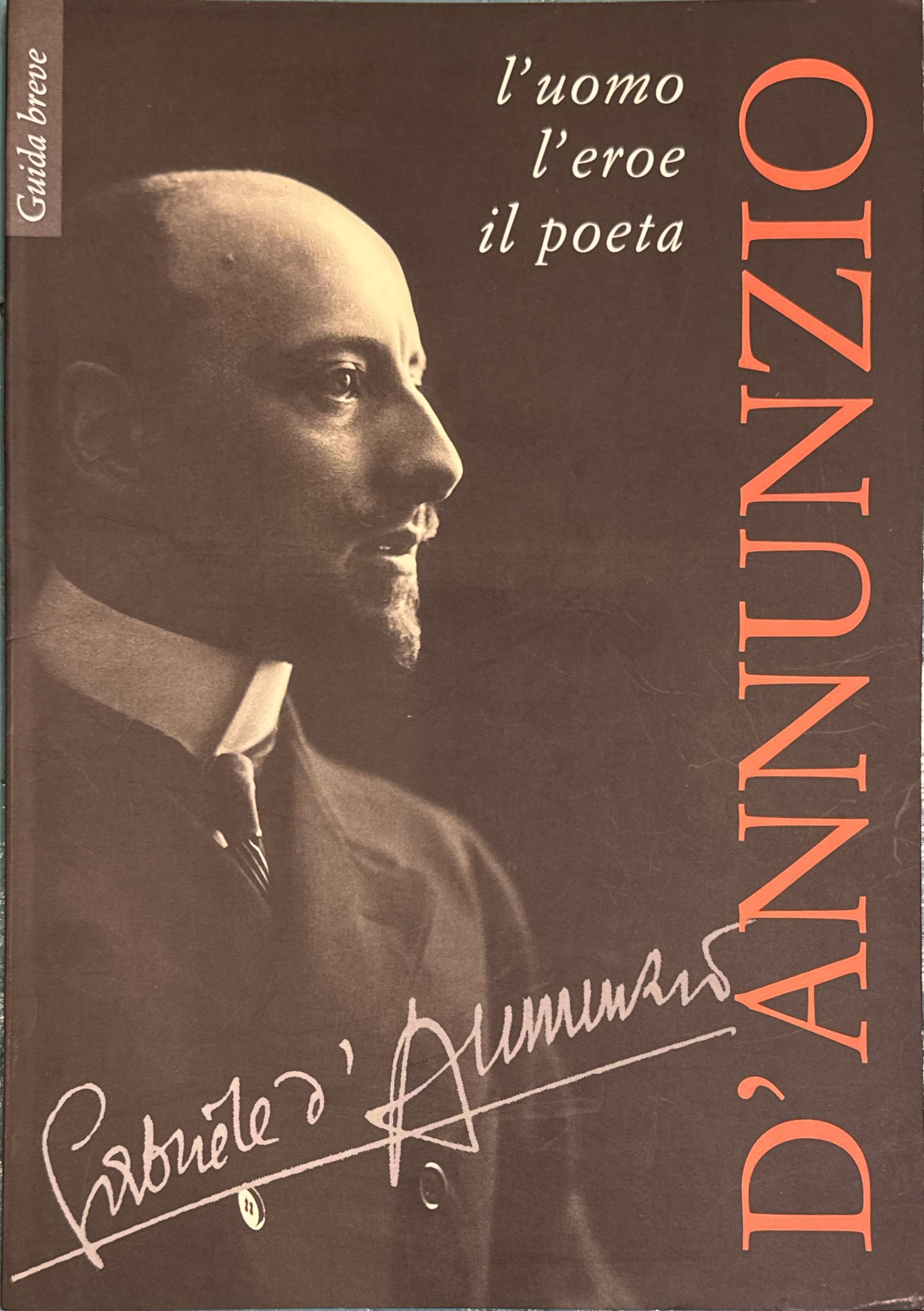 D'Annunzio l'uomo l'eroe il poeta