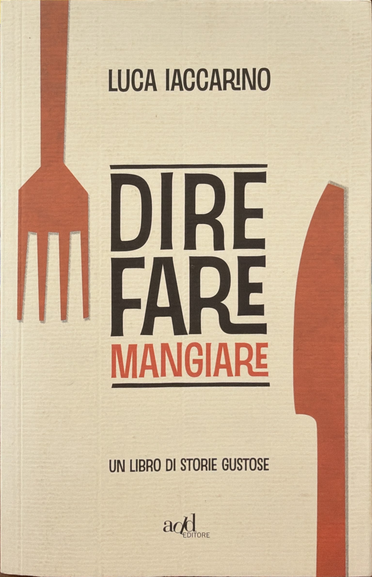 Dire fare mangiare. Un libro di storie gustose