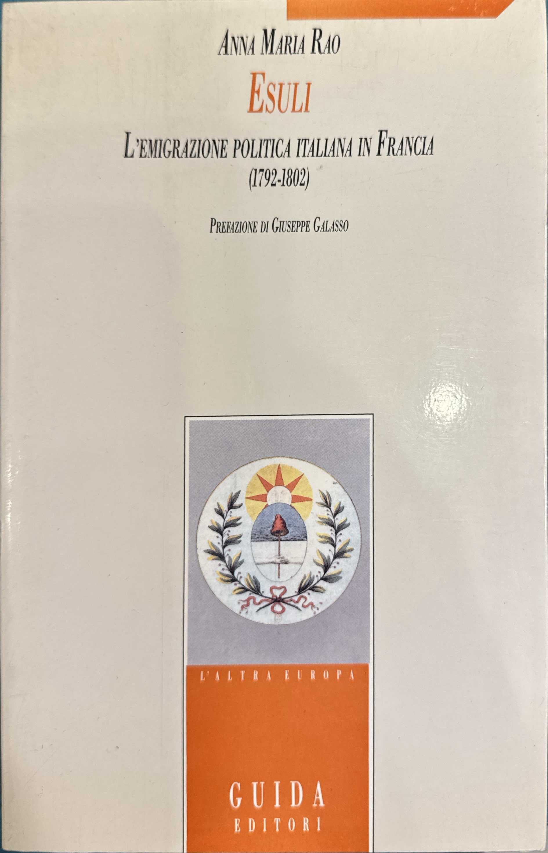 Esuli. L'emigrazione politica italiana in Francia (1792-1802)