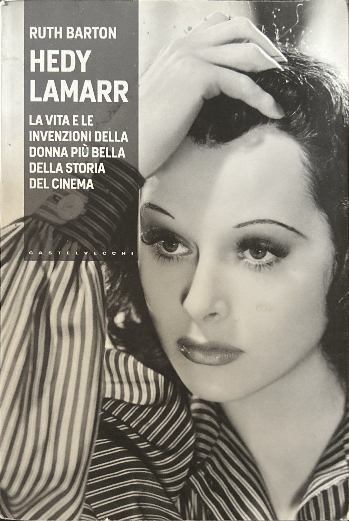 Hedy Lamarr. La vita e le invenzioni della donna più …