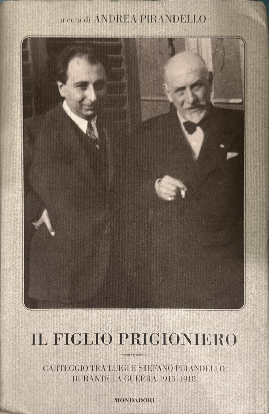 Il figlio prigioniero. Carteggio tra Luigi e Stefano Pirandello durante …