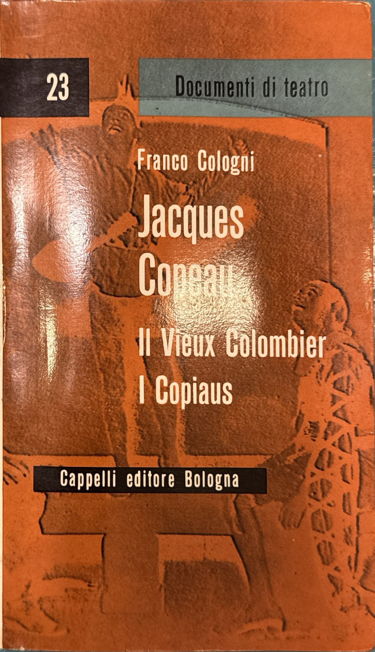 Jacques Copeau. Il Vieux Colomber. I Copiaus