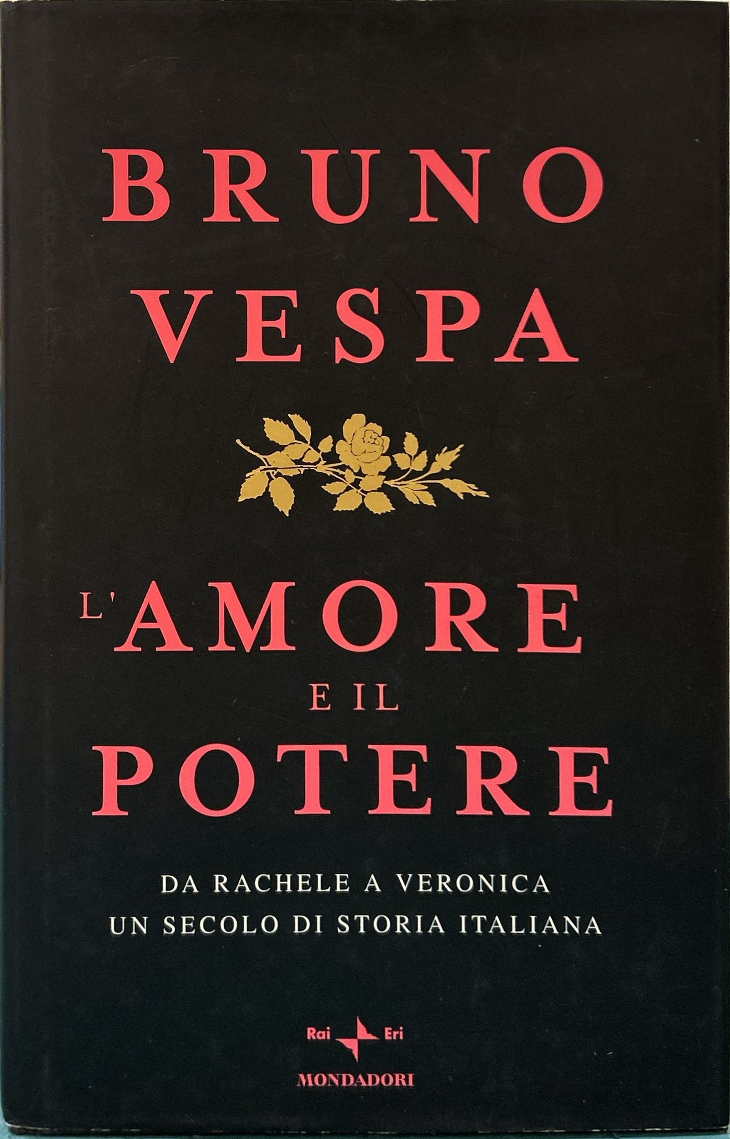 L'amore e il potere da Rachele a Veronica, un secolo …
