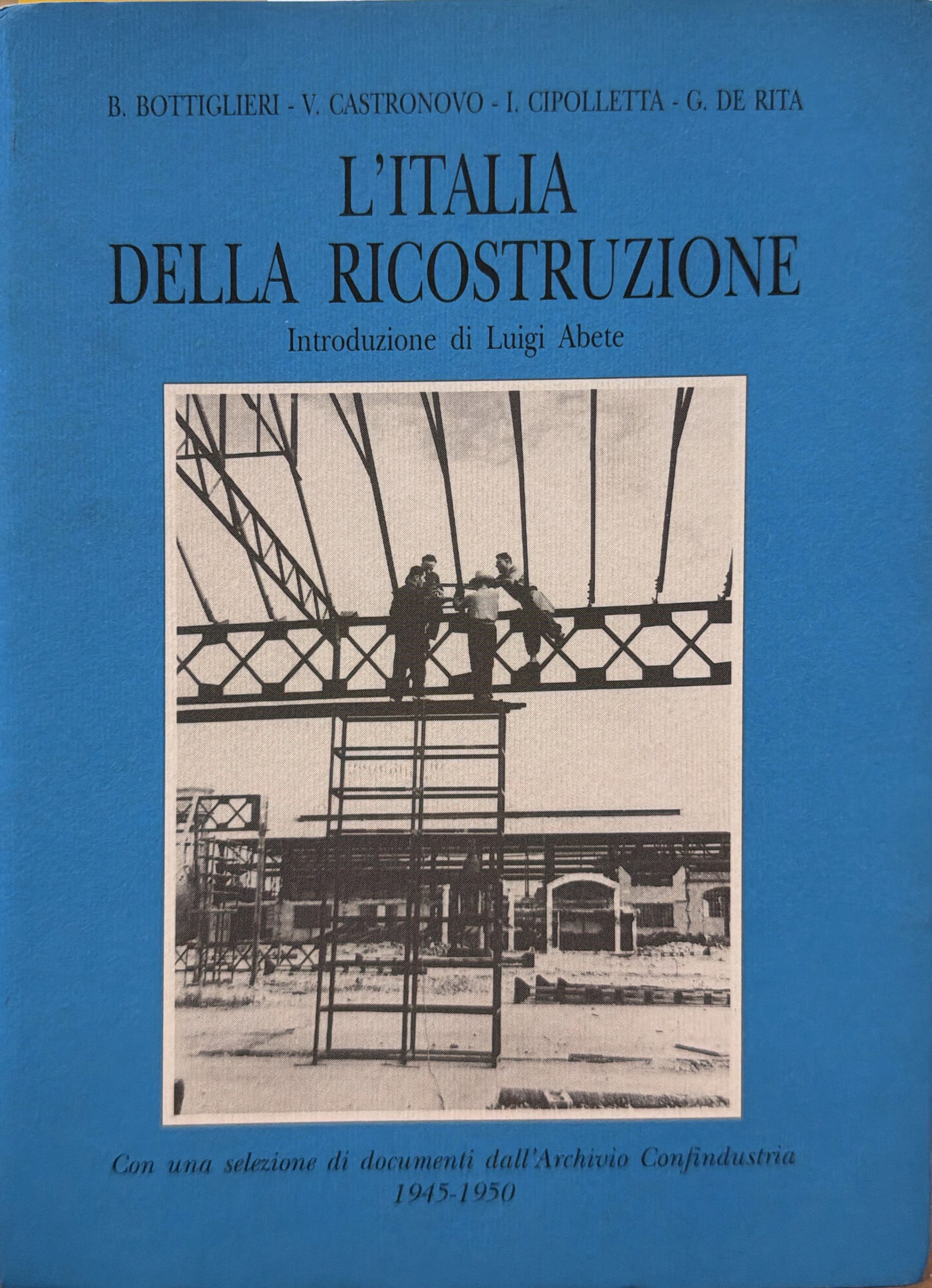 L'Italia della ricostruzione. Con una selezione di documenti dall'Archivio Confindustria …