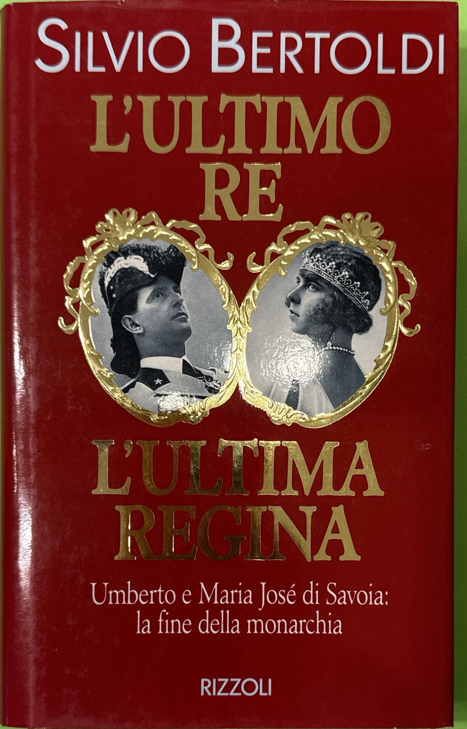L'ultimo re. L'ultima regina Umberto e Maria José di Savoia: …