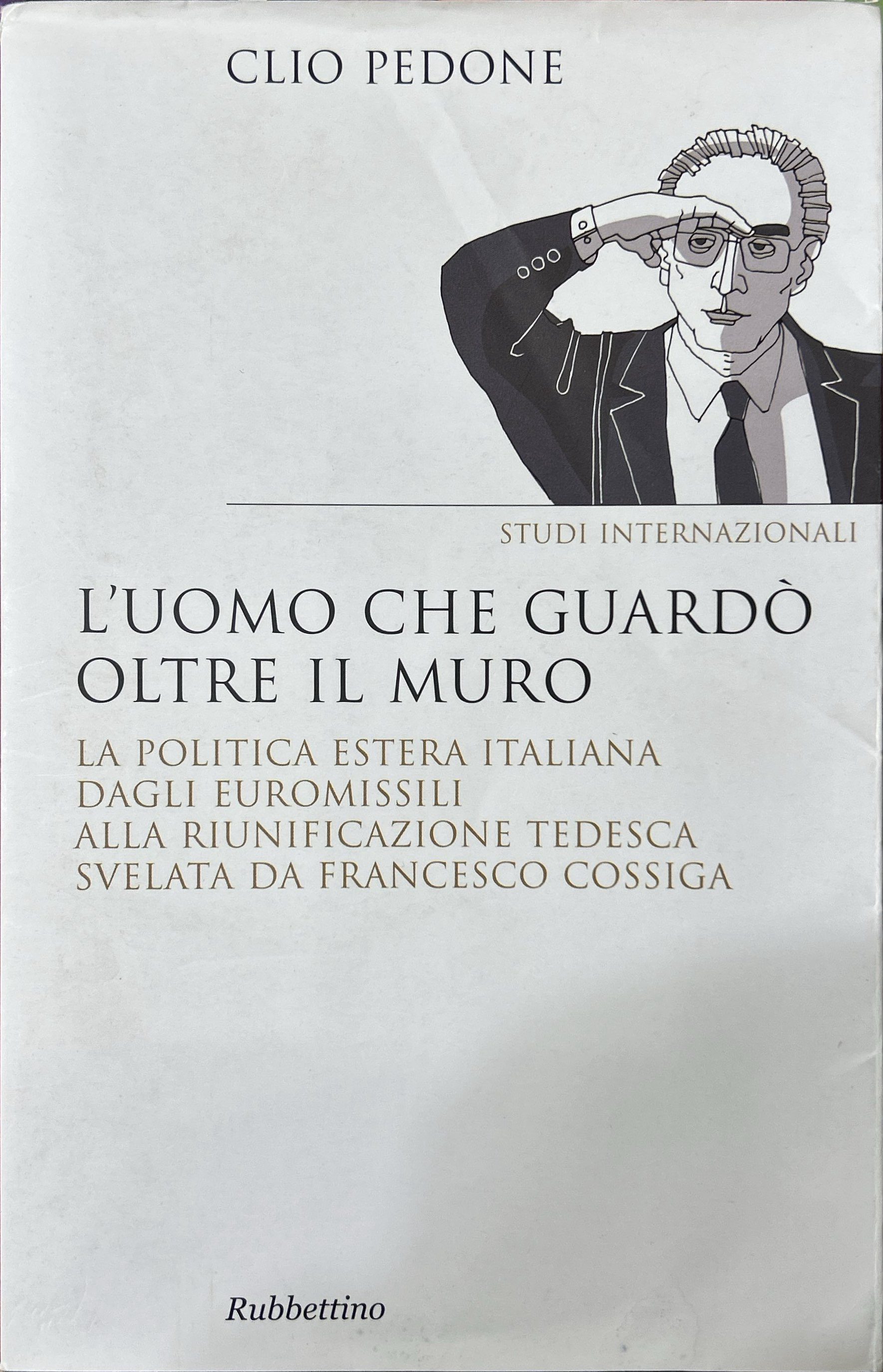 L'uomo che guardò oltre il muro. La politica estera italiana …