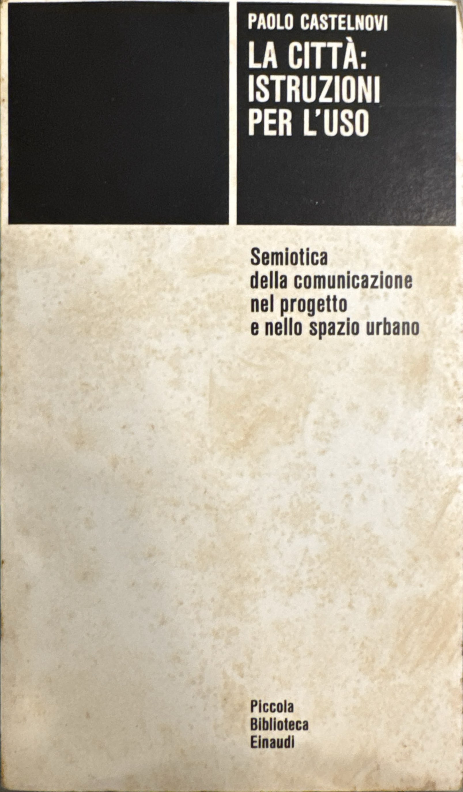 La città: istruzioni per l'uso. Semiotica della comunicazione nel progetto …