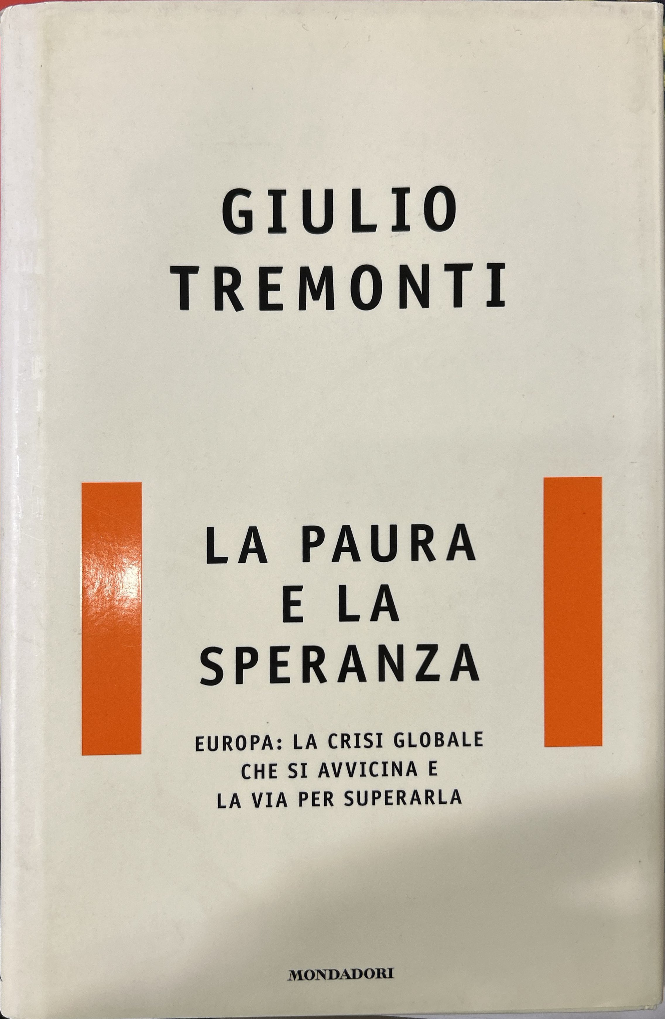 La paura e la speranza. Europa: la crisi globale che …